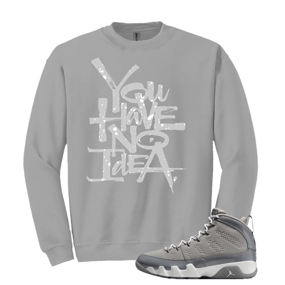Jordan 9 Retro Cool Grey Sweatshirt to Match You Have No Idea HV4794-011 Match Sneaker Tee