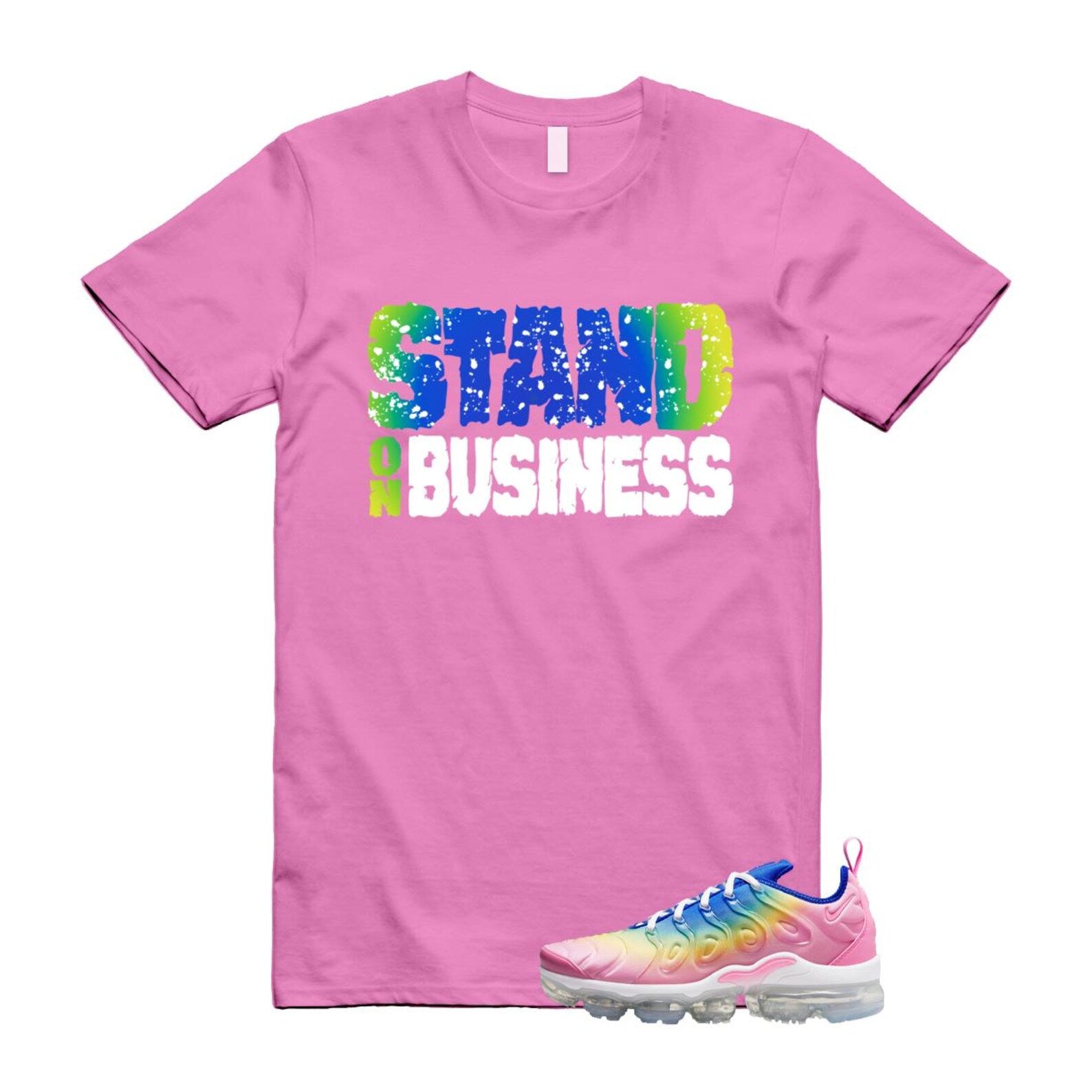VaporMax Rainbow Air Plus Pink Spell Spring Green Racer Blue Citron Pulse T Shirt Match Stand On Business T-Shirt, Sneaker Match Tee