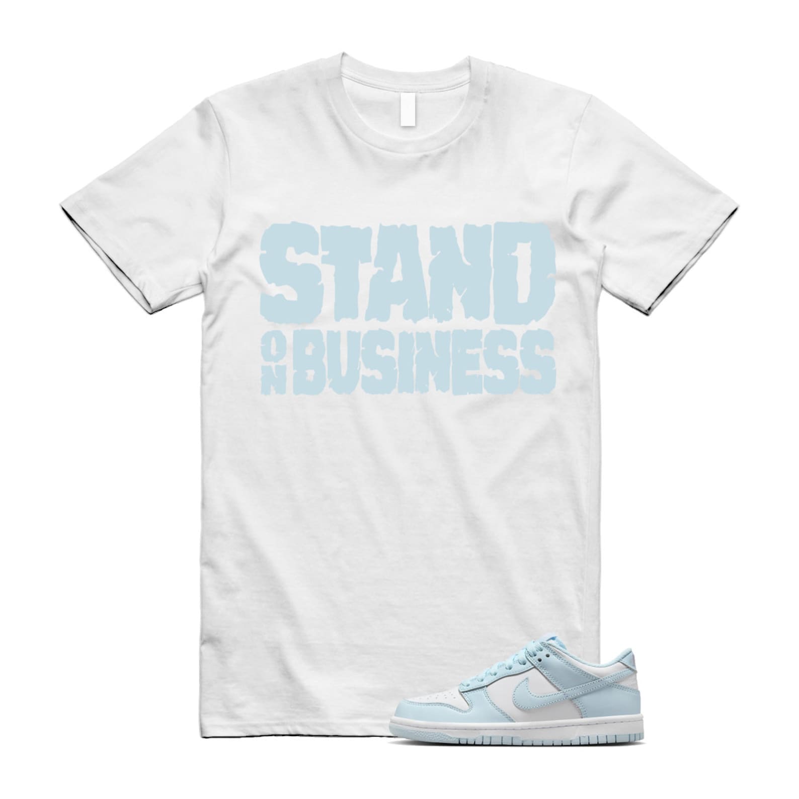 Dunk White Glacier Blue Low GS T Shirt Match Stand On Business T-Shirt, Sneaker Match Tee