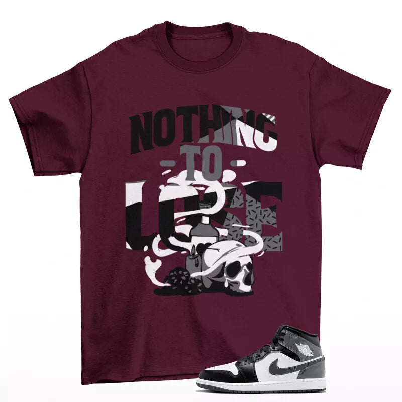 Nothing To Lose Shirt Burgundy to Match Jordan 1 Mid Iron Grey DQ8426-001 T-Shirt, Sneaker Match Tee
