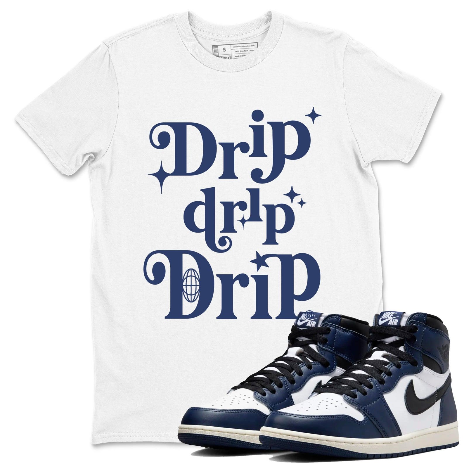 Drip Drip Drip Unisex T Shirt To Match Jordans 1s High OG Midnight Navy T-Shirt, Sneaker Match Tee
