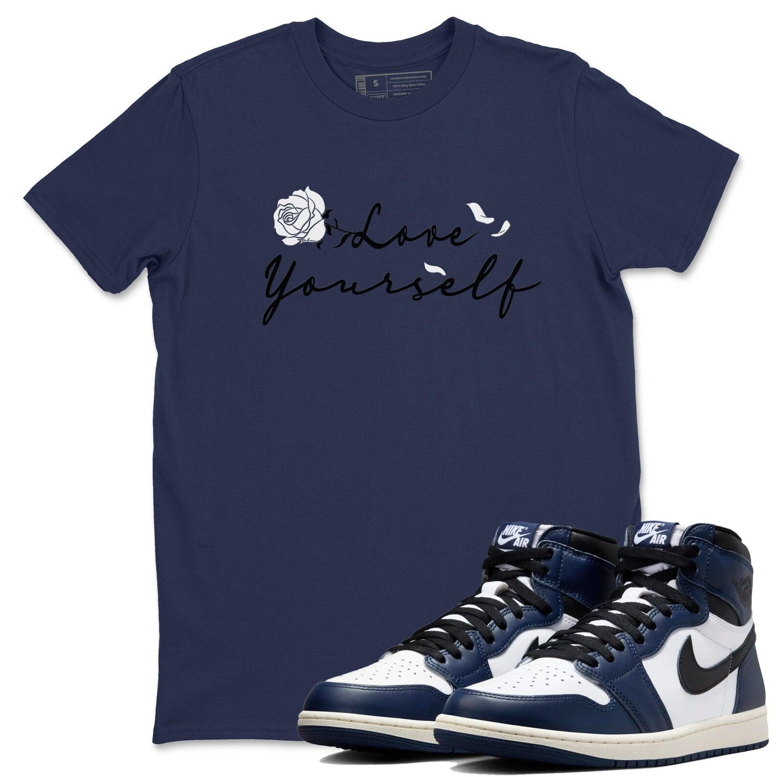 Love Yourself Sneaker T Shirts To Match Jordans AJ1 High OG Midnight Navy T-Shirt, Sneaker Match Tee