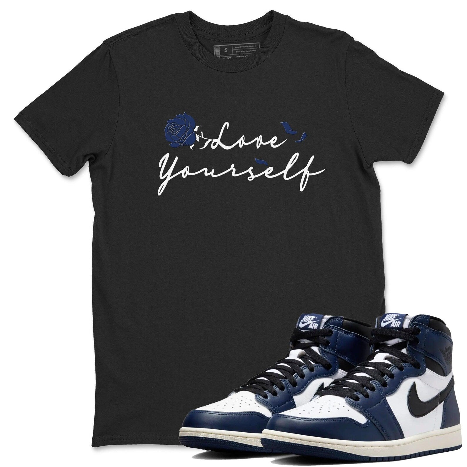 Love Yourself Sneaker T Shirts To Match Jordans AJ1 High OG Midnight Navy T-Shirt, Sneaker Match Tee