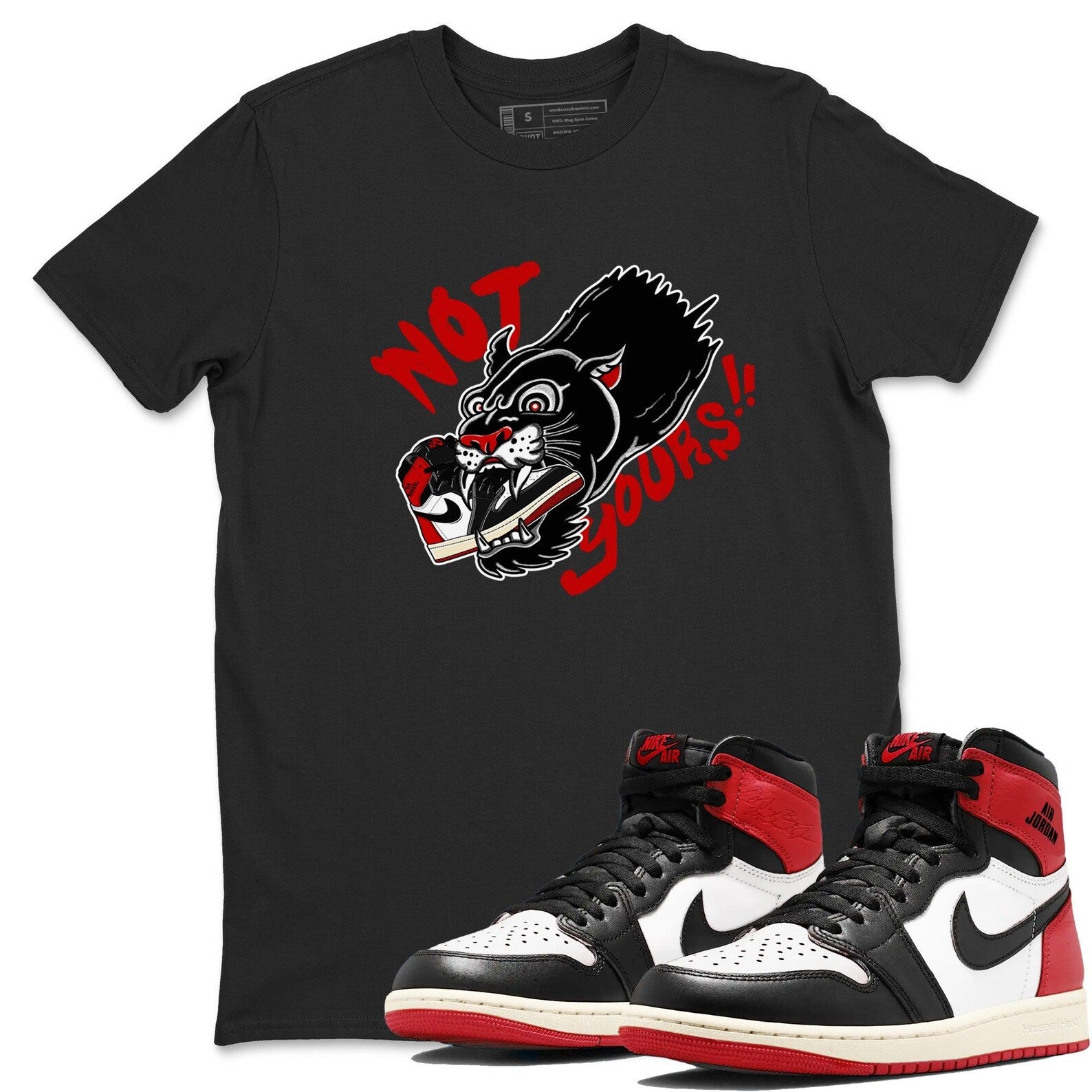 Not Yours Unisex T Shirts To Match Jordans 1 Retro Black Toe Reimagine T-Shirt, Sneaker Match Tee