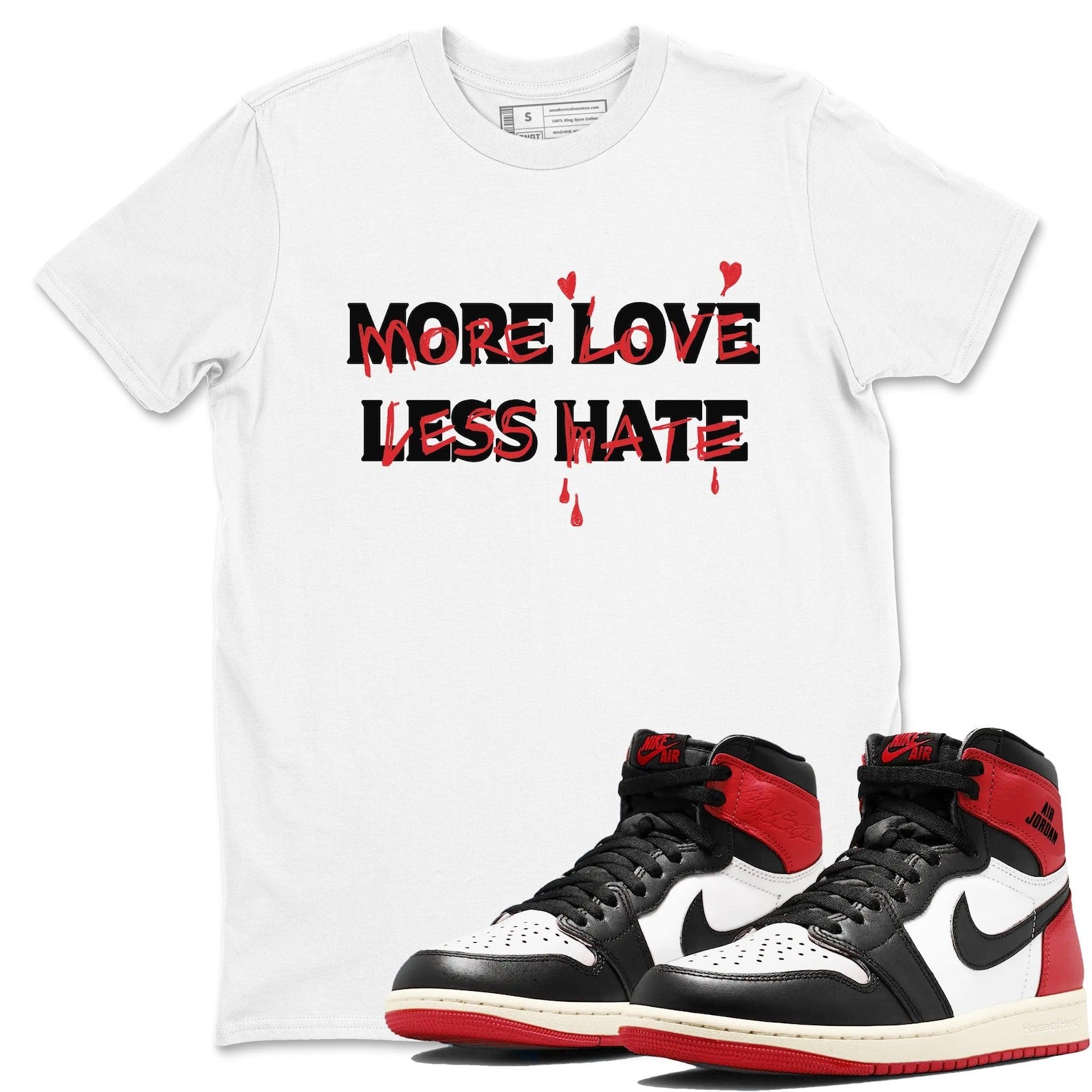 More Love Less Hate Sneaker T Shirt Unisex Cotton Sneaker Shirts To Match Jordans AJ1 Retro High OG Black Toe Reimagined T-Shirt, Sneaker Match Tee