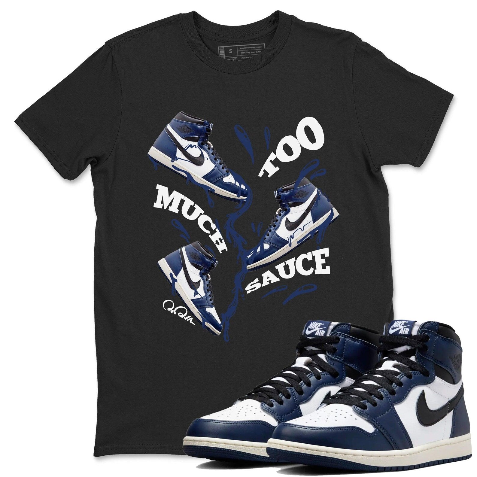 Too Much Sauce Sneaker Tee - Sneaker T-Shirts To Match Jordans AJ1 High OG Midnight Navy T-Shirt, Sneaker Match Tee