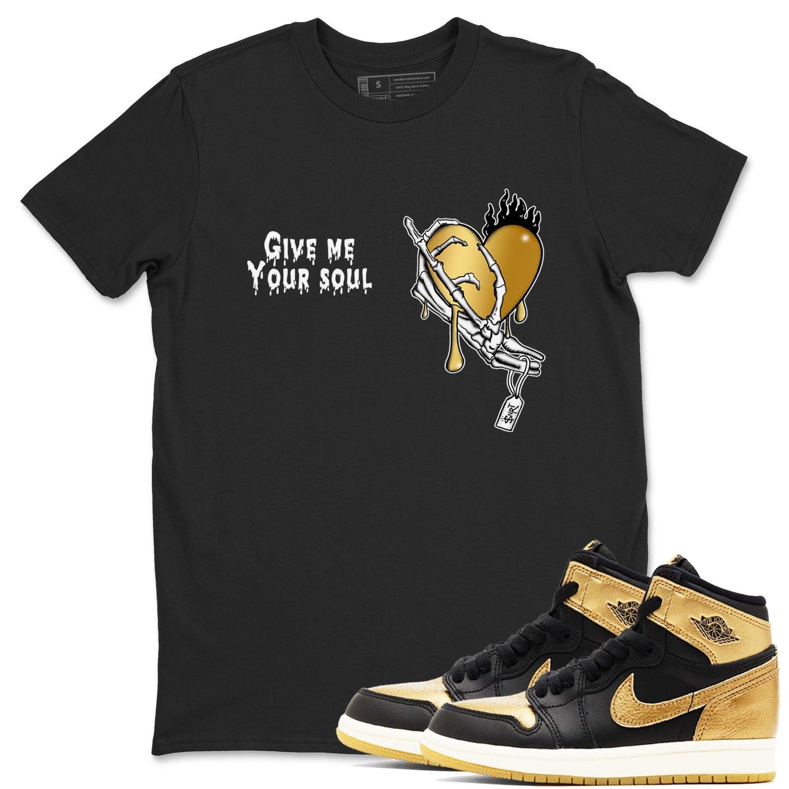 Give Me Your Soul Sneaker Casual Unisex Cotton Sneaker T Shirt To Match Jordan 1s Black Metallic Gold T-Shirt, Sneaker Match Tee