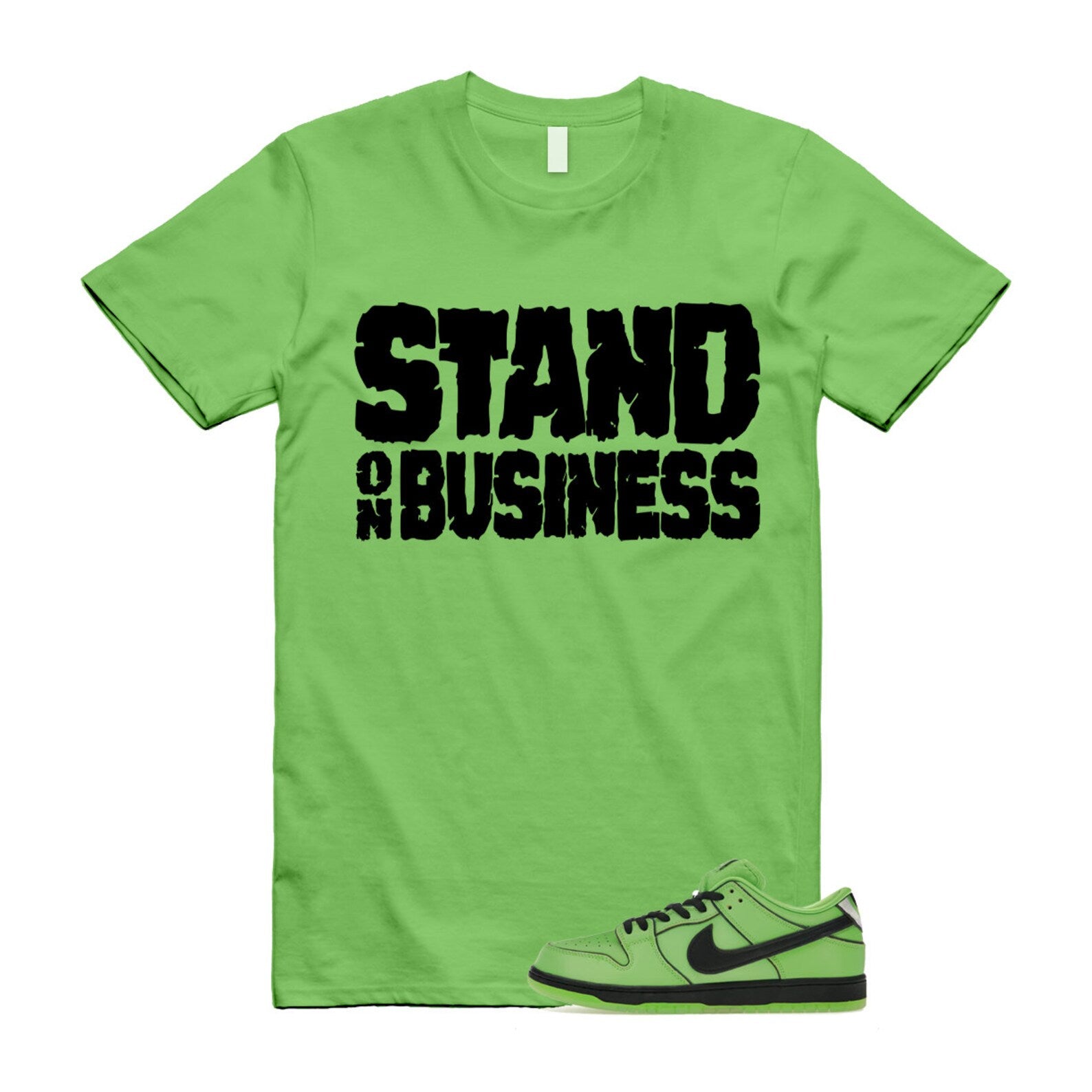 Dunk Buttercup The Power Girls Mean Green Lotus Pink Black T Shirt Match Stand On Business T-Shirt, Sneaker Match Tee