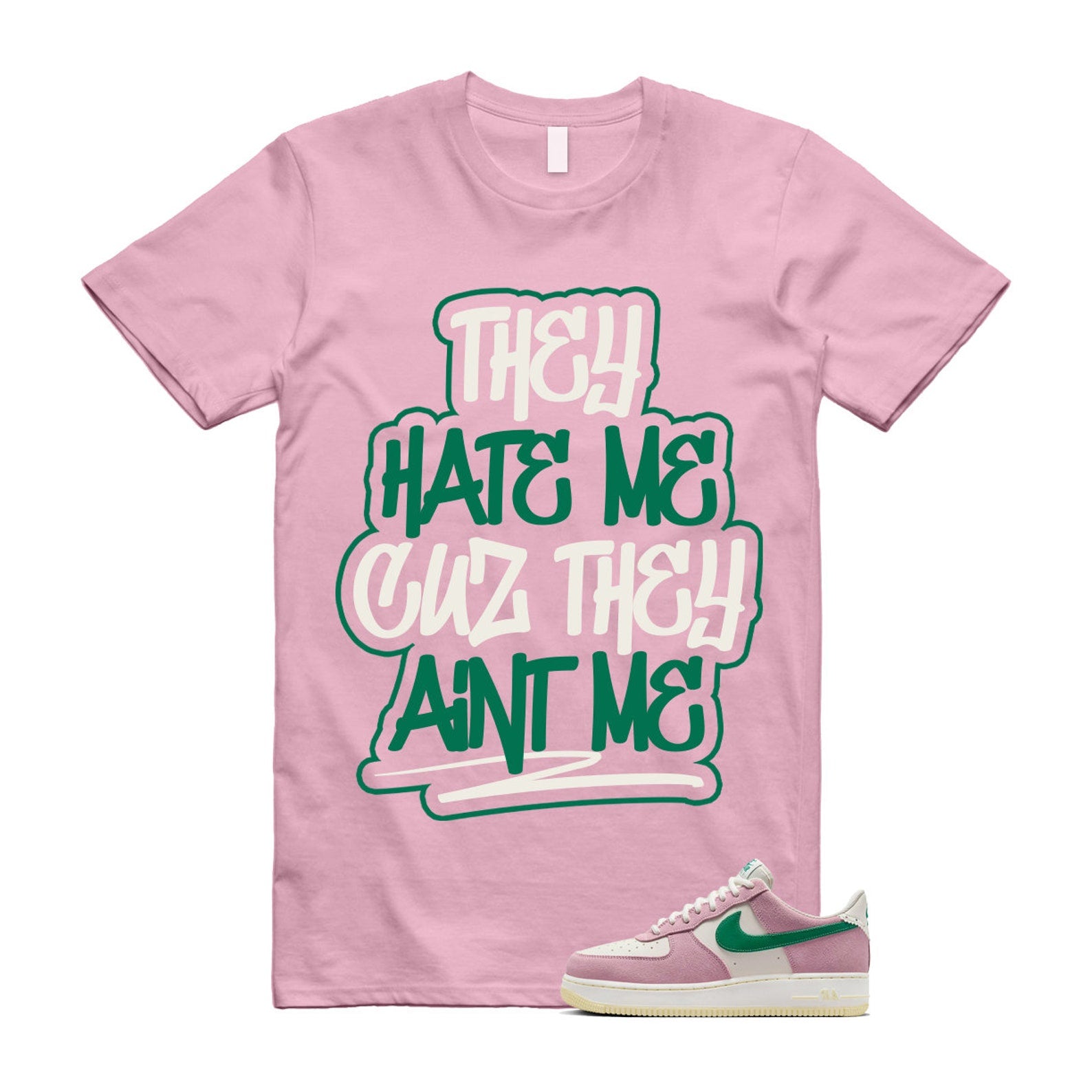 Air Force Pink Malachite 1 Low '07 LV8 Medium Soft Sail Alabaster T Shirt Match AINT ME T-Shirt, Sneaker Match Tee