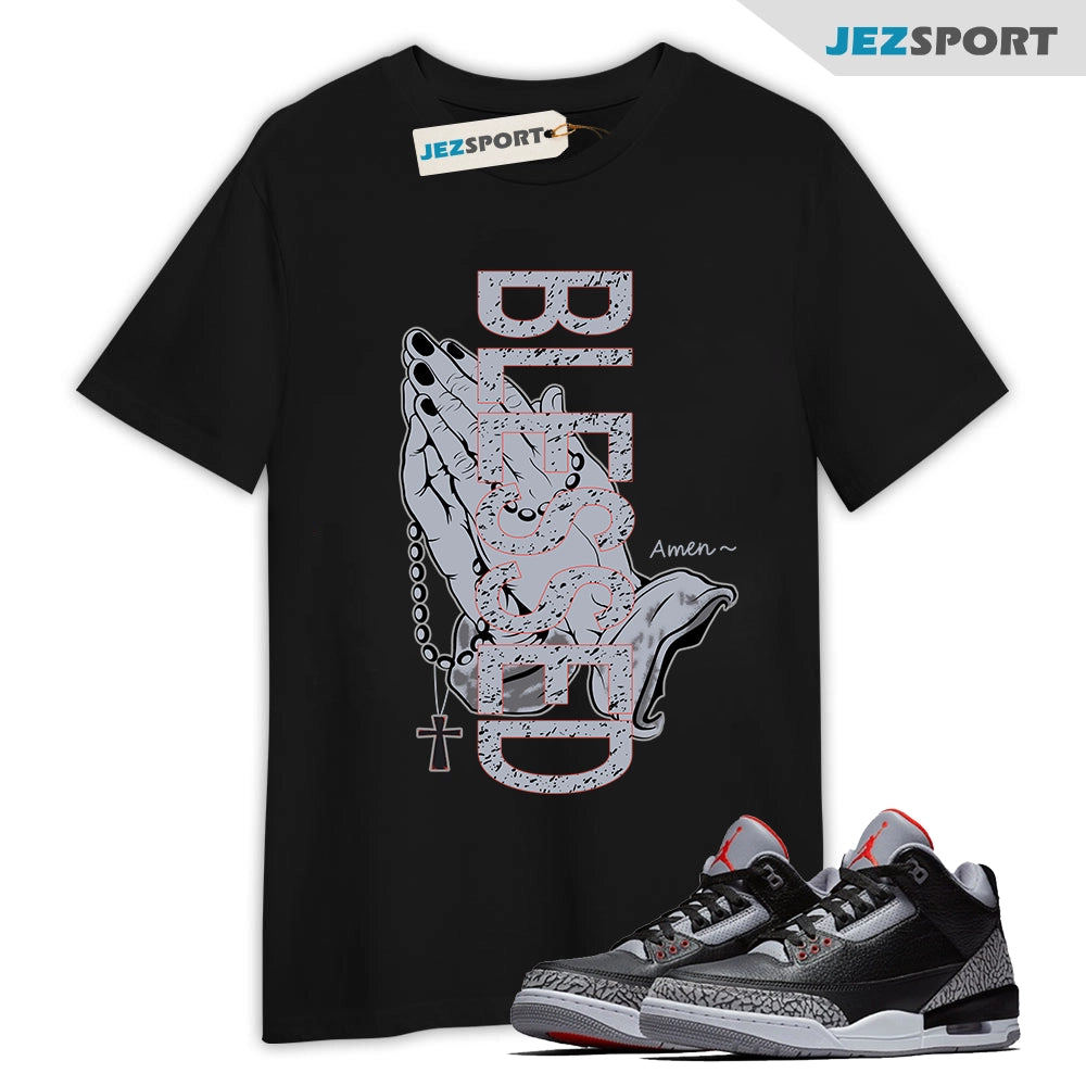 Blessed Made Shirt To Match Jordan 3 Retro Black cement 2018, 429487 021 Matching Sneaker T-shirt T-Shirt, Sneaker Match Tee