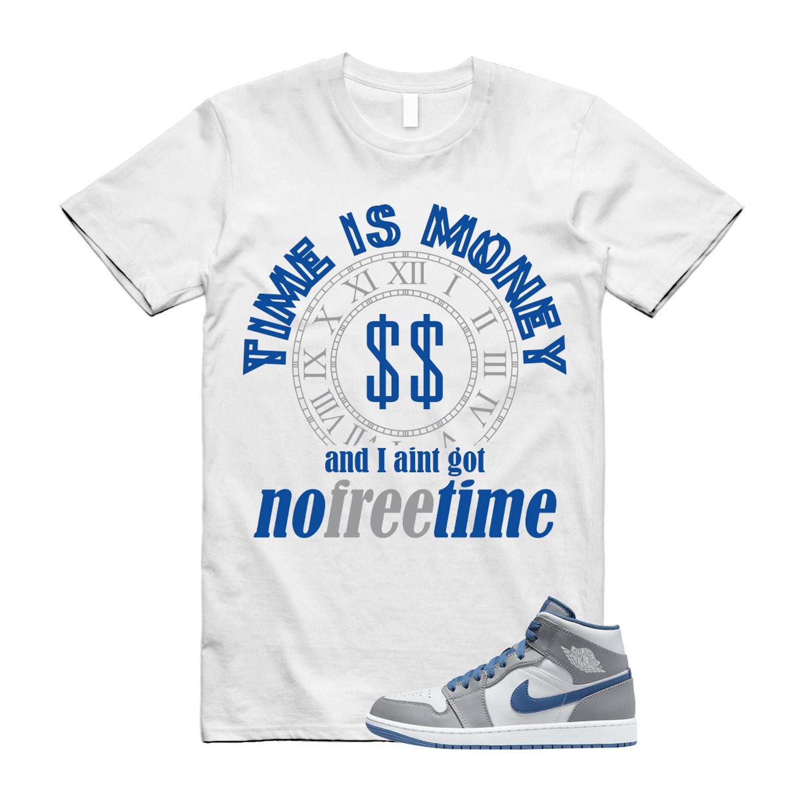 FREE TIME T Shirt to match Air 1 Mid True Blue Cement Grey White T-Shirt, Sneaker Match Tee