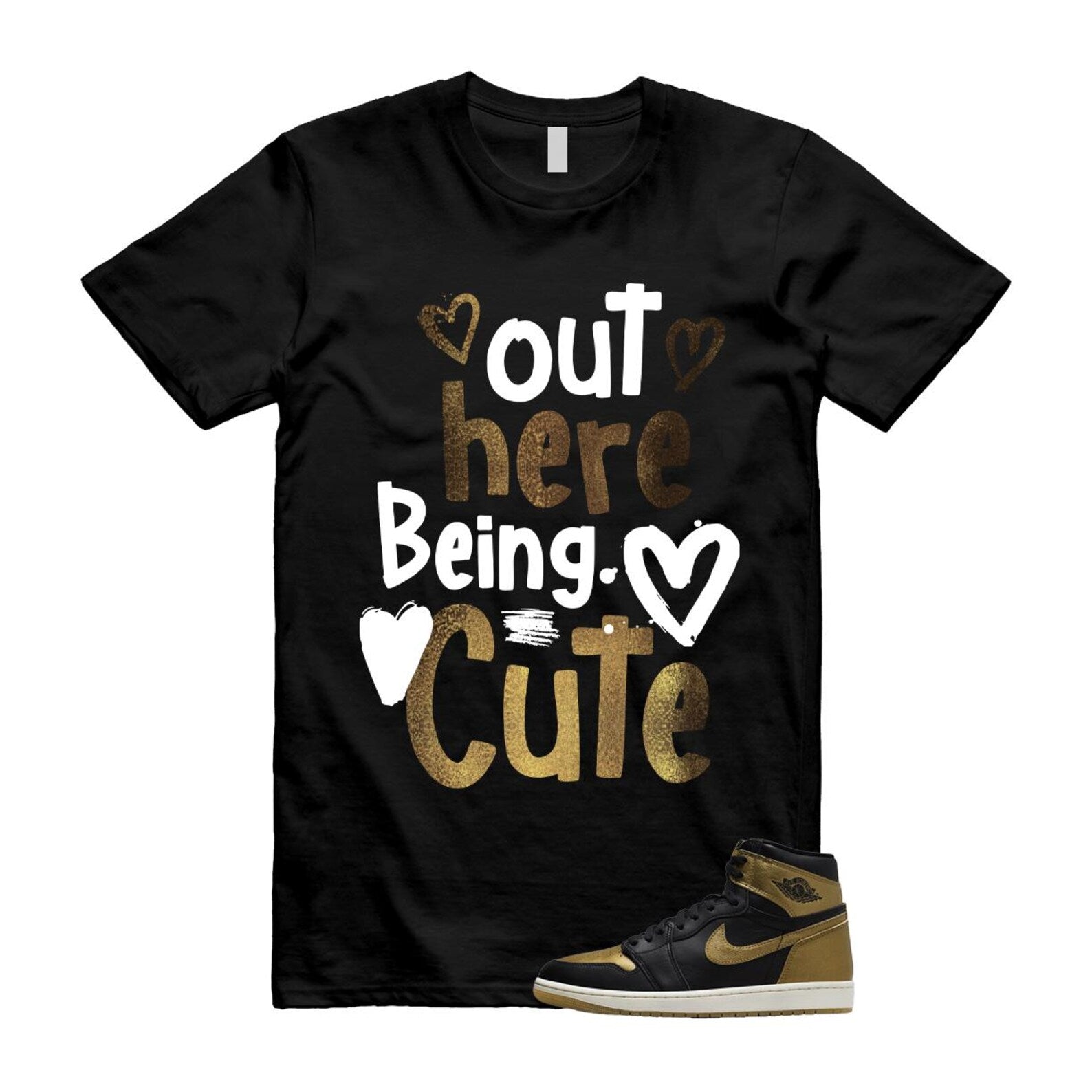 1 Black Metallic Gold Sail Retro High OG T Shirt Match Out Here Being Cute T-Shirt, Sneaker Match Tee