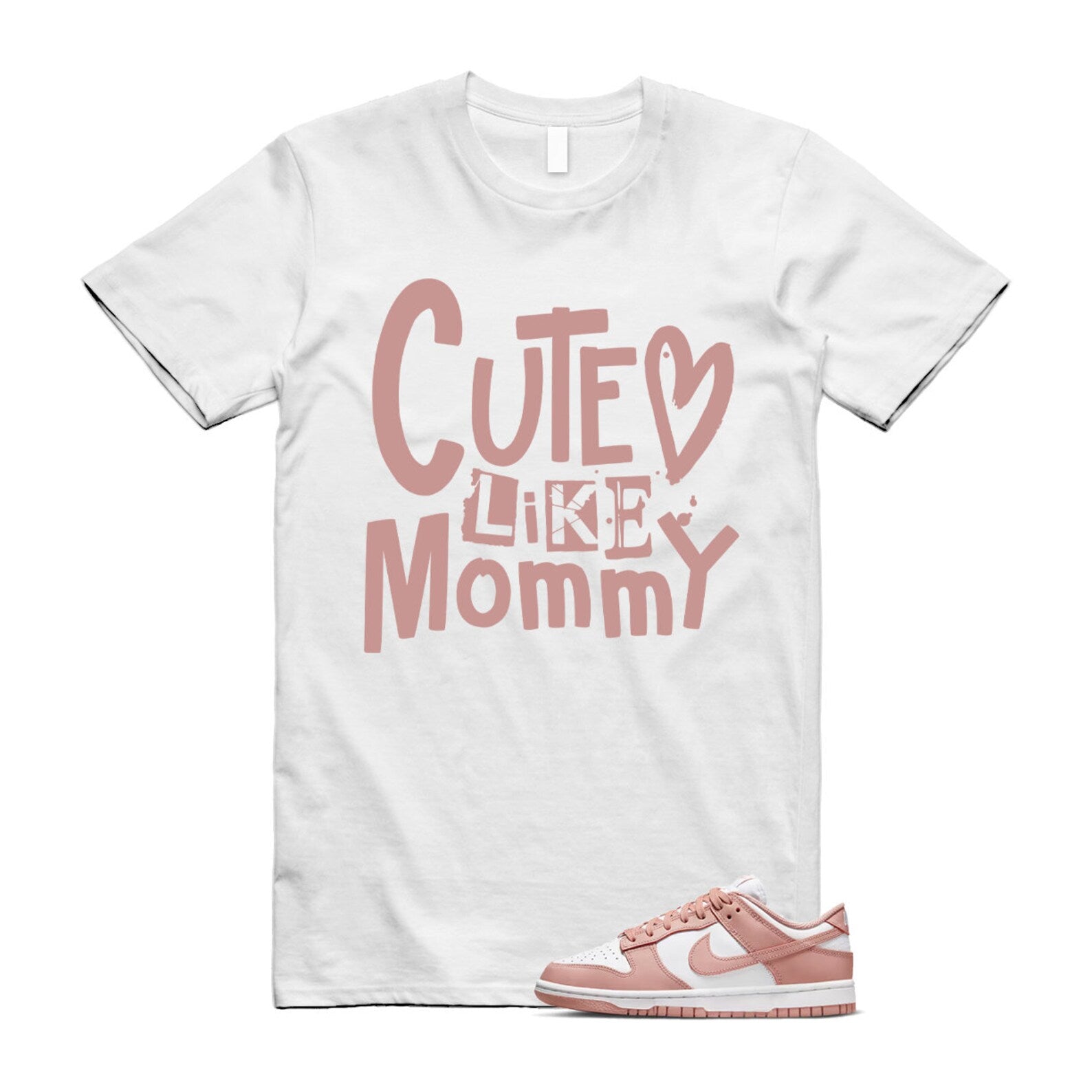 MOMMY T Shirt to match N Dunk Low Rose Whisper WMNS White ,DD1503-118 T-Shirt, Sneaker Match Tee