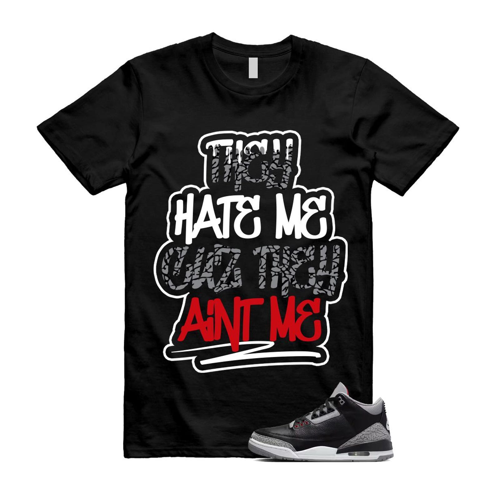 3 Black Cement Grey Fire Red Sail 2024 T Shirt Match AINT ME ,DN3707-010 T-Shirt, Sneaker Match Tee