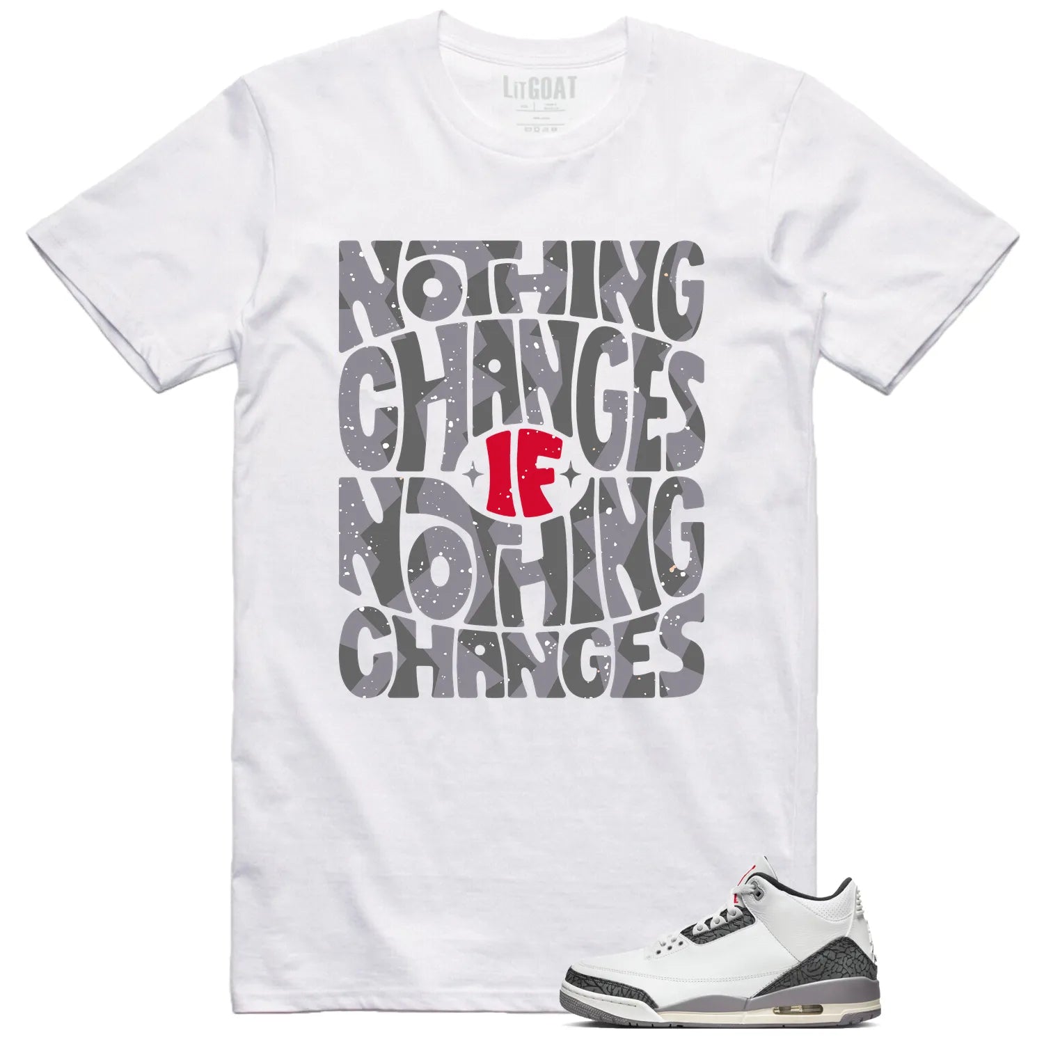 Air Jordan 3 Retro "Cement Grey" Matching T-shirt Nothing Changes CT8532-106 T-Shirt, Sneaker Match Tee