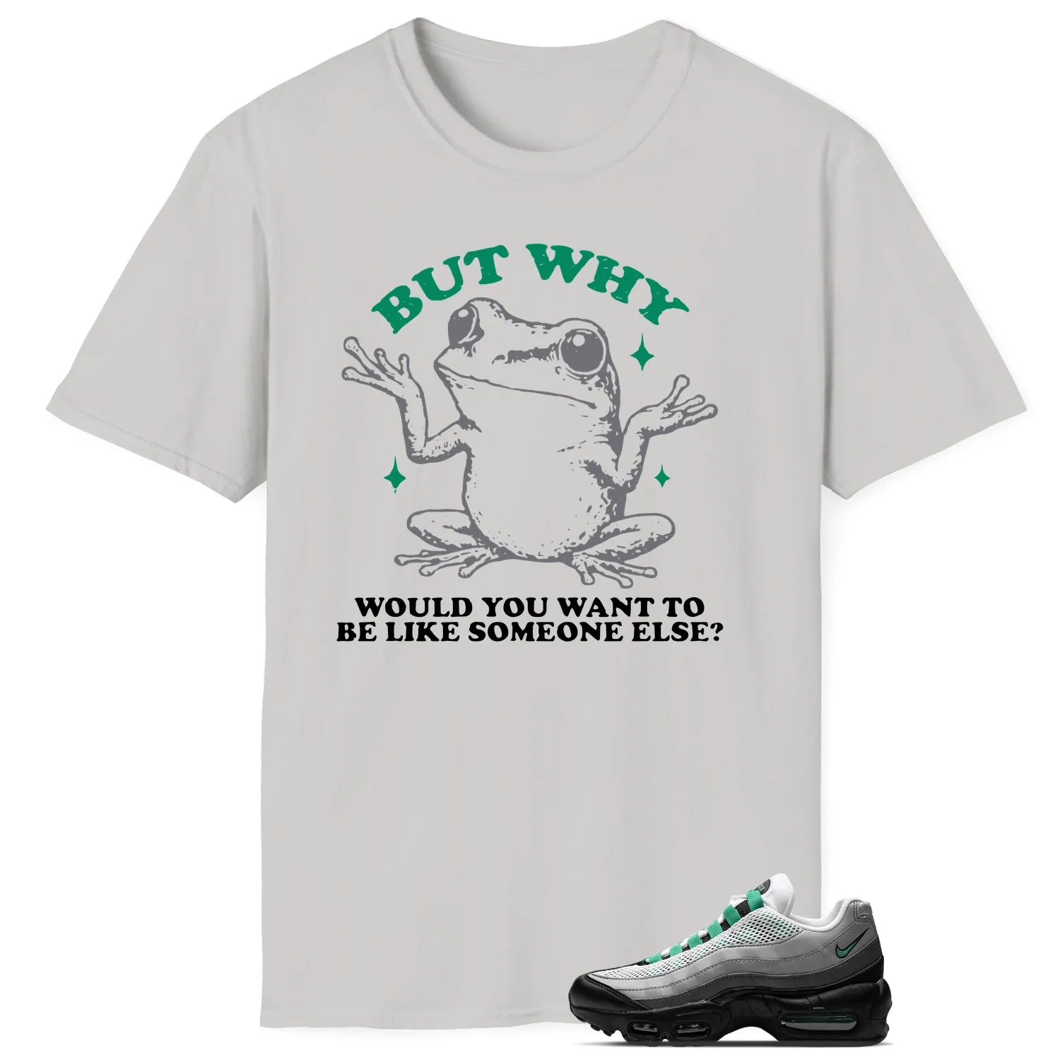 Funny But Why Shirt for Air Max 95 Next Nature Stadium Green DH8015-002 T-Shirt, Sneaker Match Tee