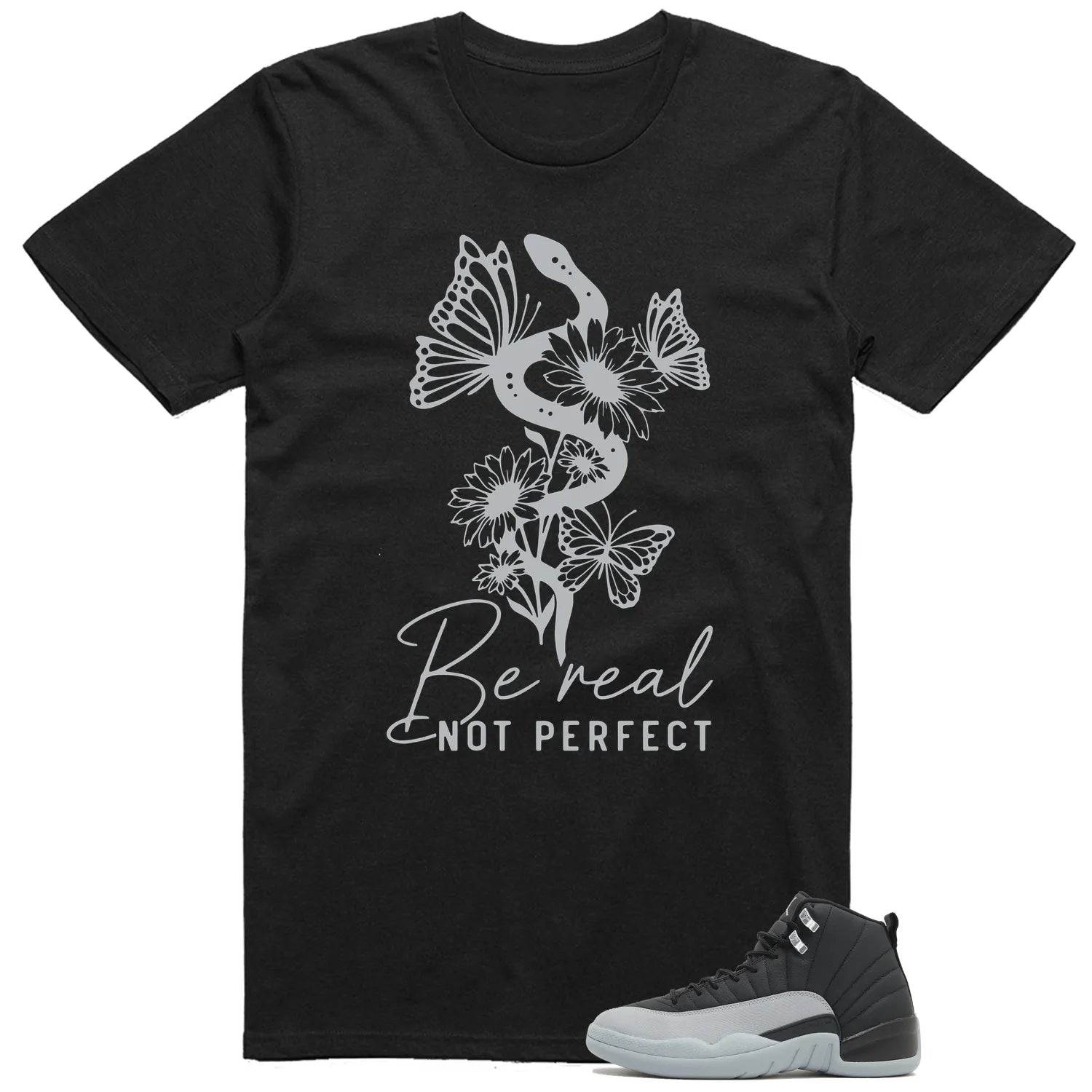 Be Real Tee to Match Jordan 12 Retro Barons Black/Wolf Grey-White CT8013-010 T-Shirt, Sneaker Match Tee