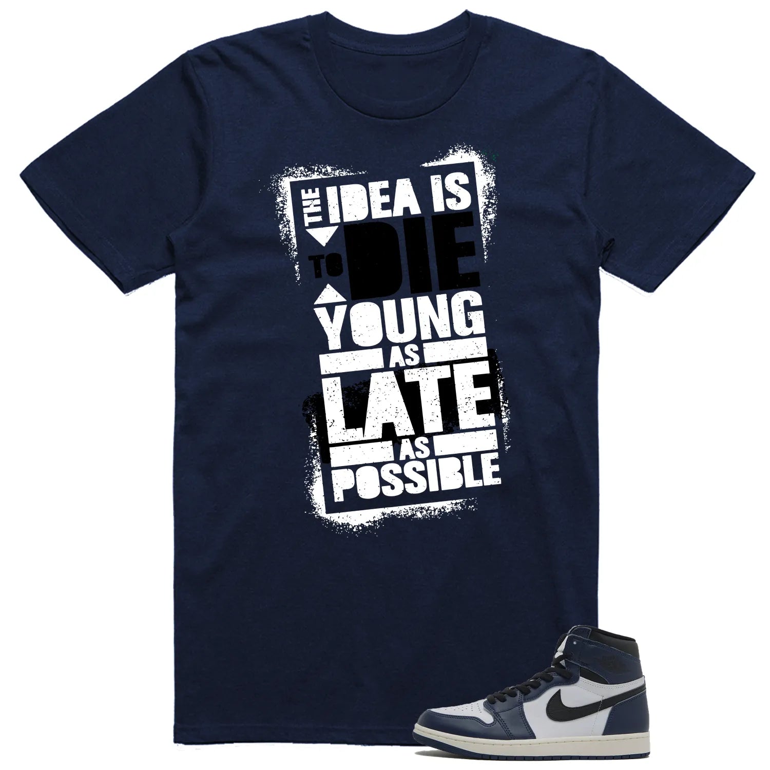 Air Jordan 1 High OG Midnight Navy Matching T-shirt Die Young DZ5485-401 T-Shirt, Sneaker Match Tee