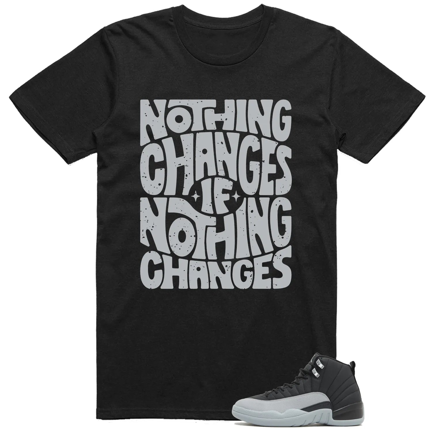 Jordan 12 Retro Barons Black/Wolf Grey-White Style: Nothing Changes Tee CT8013-010 T-Shirt, Sneaker Match Tee