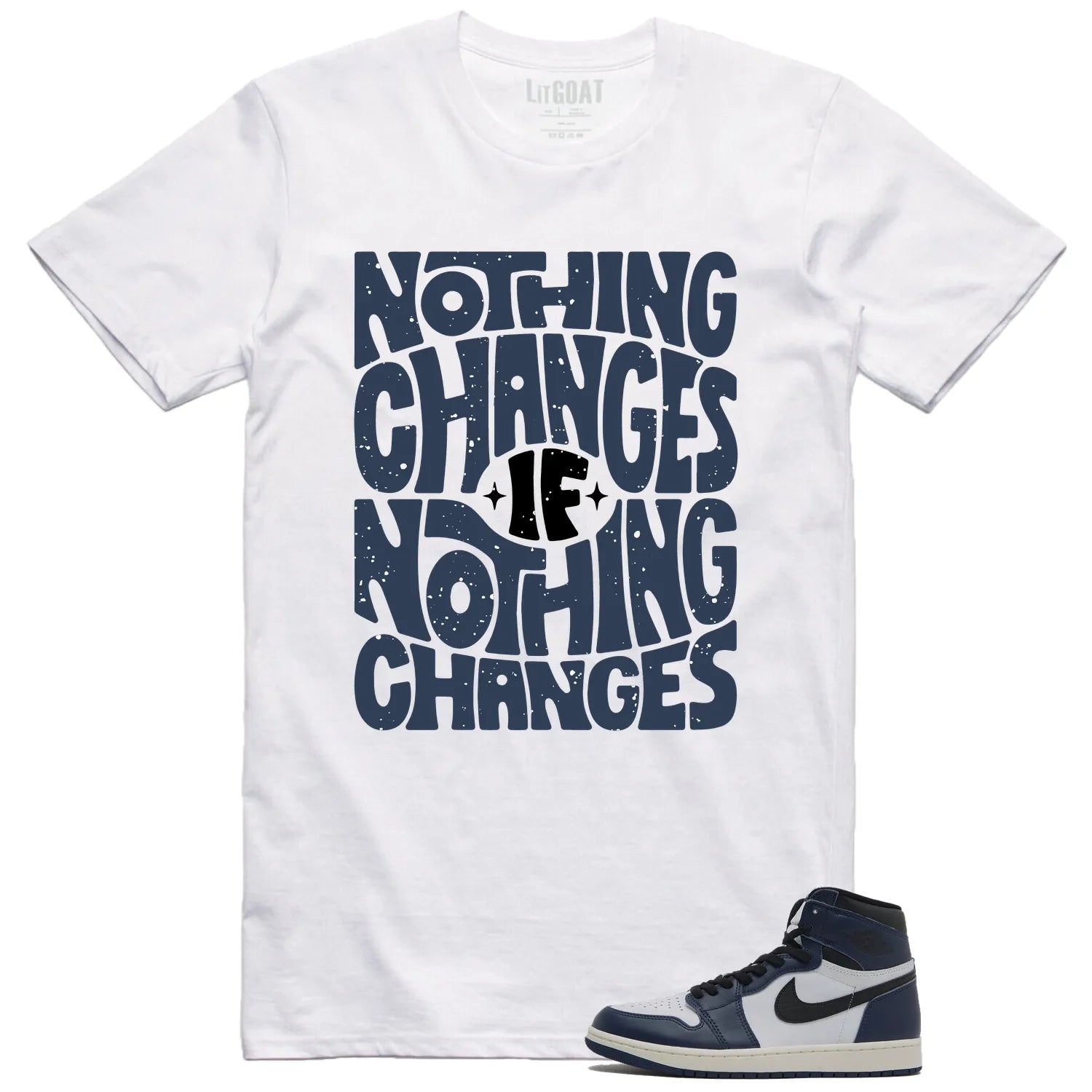 Jordan 1 High OG Midnight Navy Matching T-shirt Nothing Changes DZ5485-401 T-Shirt, Sneaker Match Tee