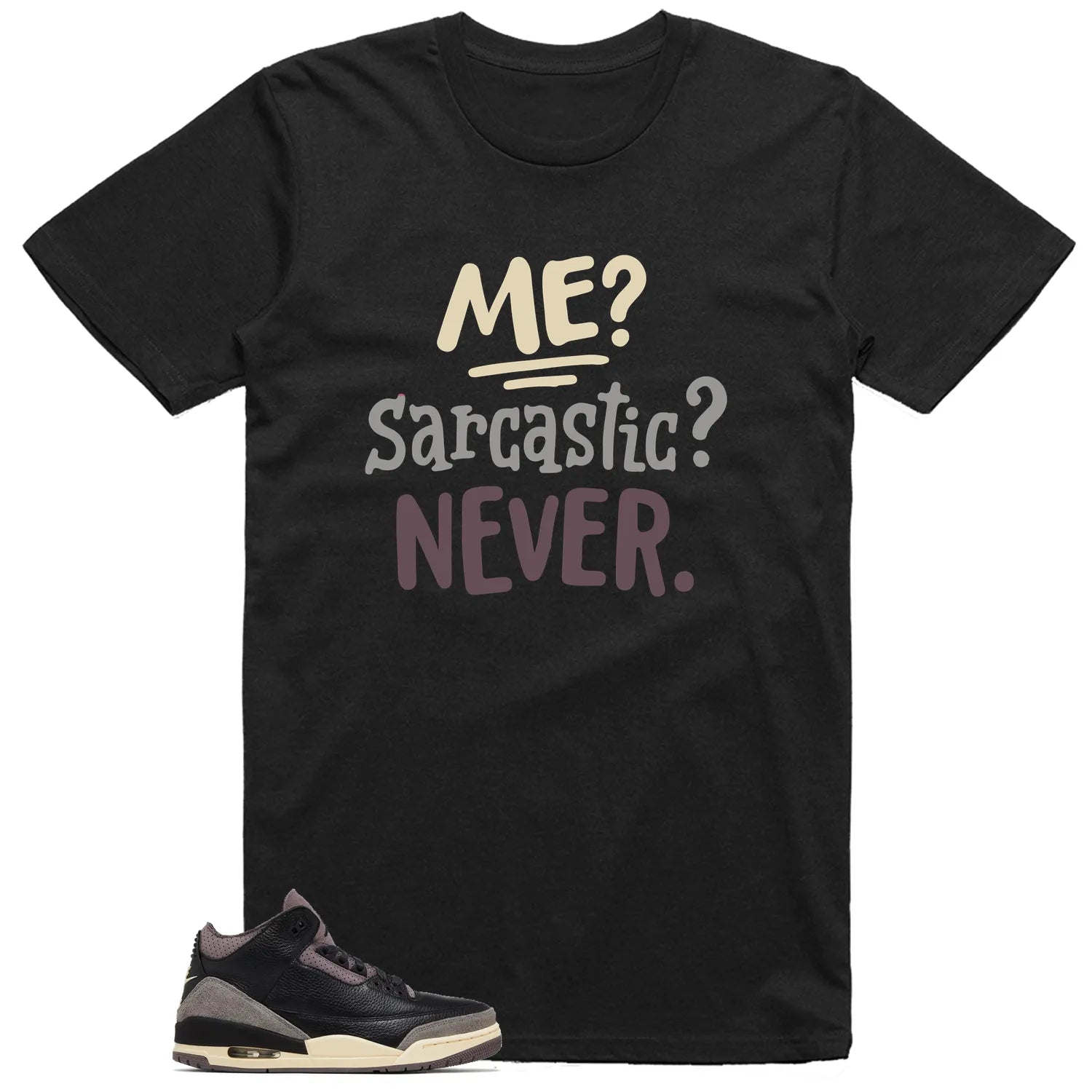 Me Sarcastic Never Shirt to Match Air Jordan 3 While You Were Sleeping FZ4811-001 T-Shirt, Sneaker Match Tee