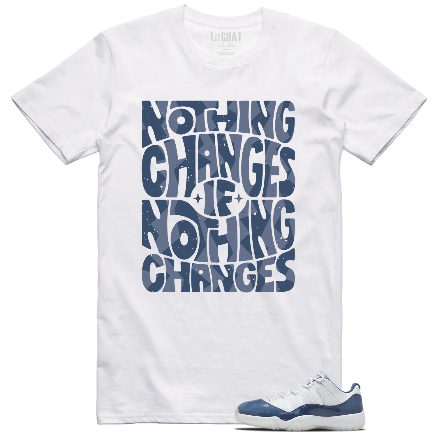 Nothing Changes Shirt to Match Jordan 11 Diffused Blue FV5104-104 T-Shirt, Sneaker Match Tee