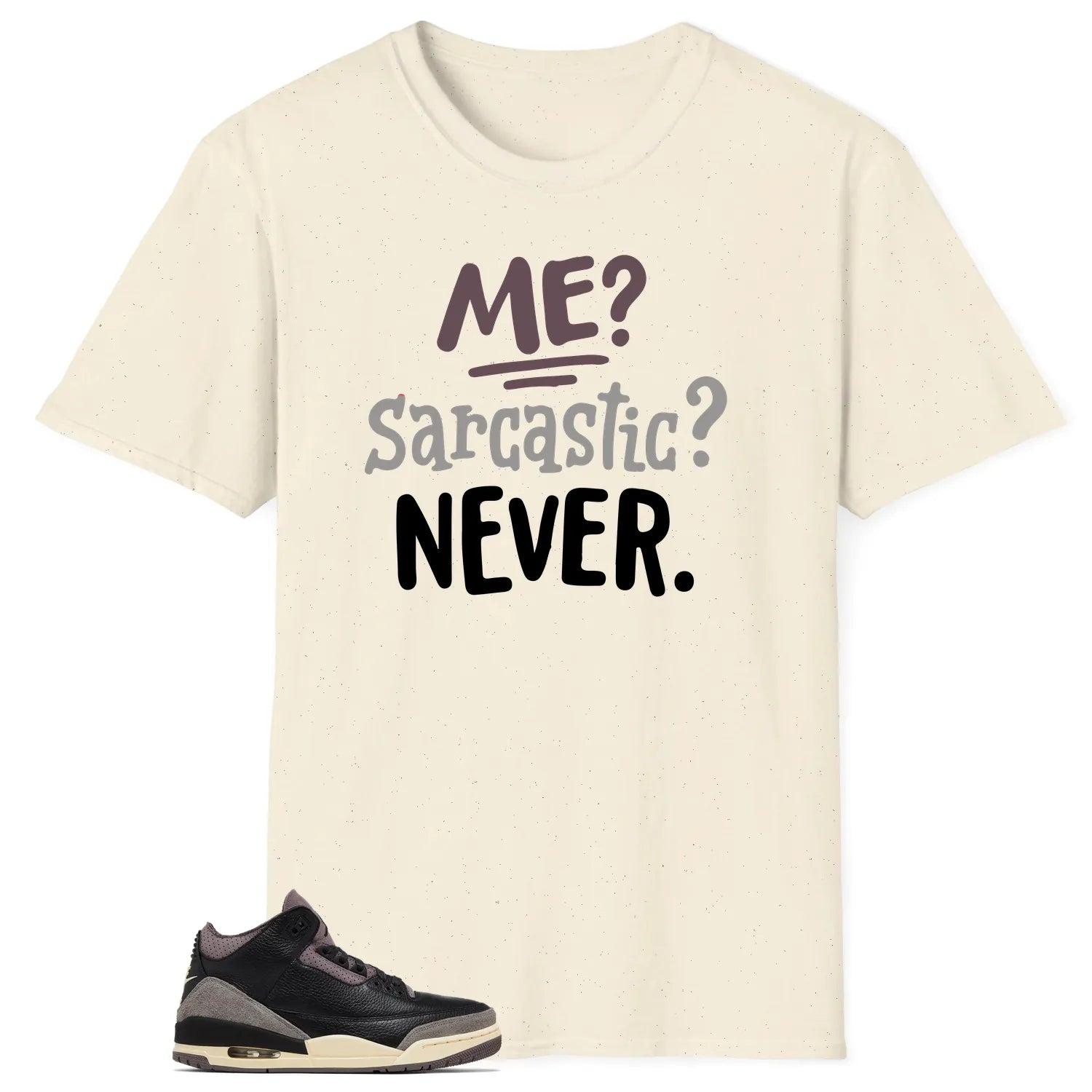 Me Sarcastic Never Shirt to Match Jordan 3 While You Were Sleeping FZ4811-001 T-Shirt, Sneaker Match Tee