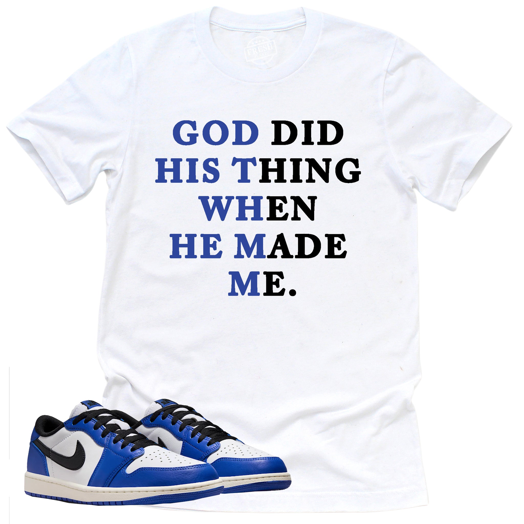 God Did His Thing Shirt, Retro Air Jordan 1 Low Game Royal Shirt Match Sneaker ,CZ0790-140 T-Shirt, Sneaker Match Tee