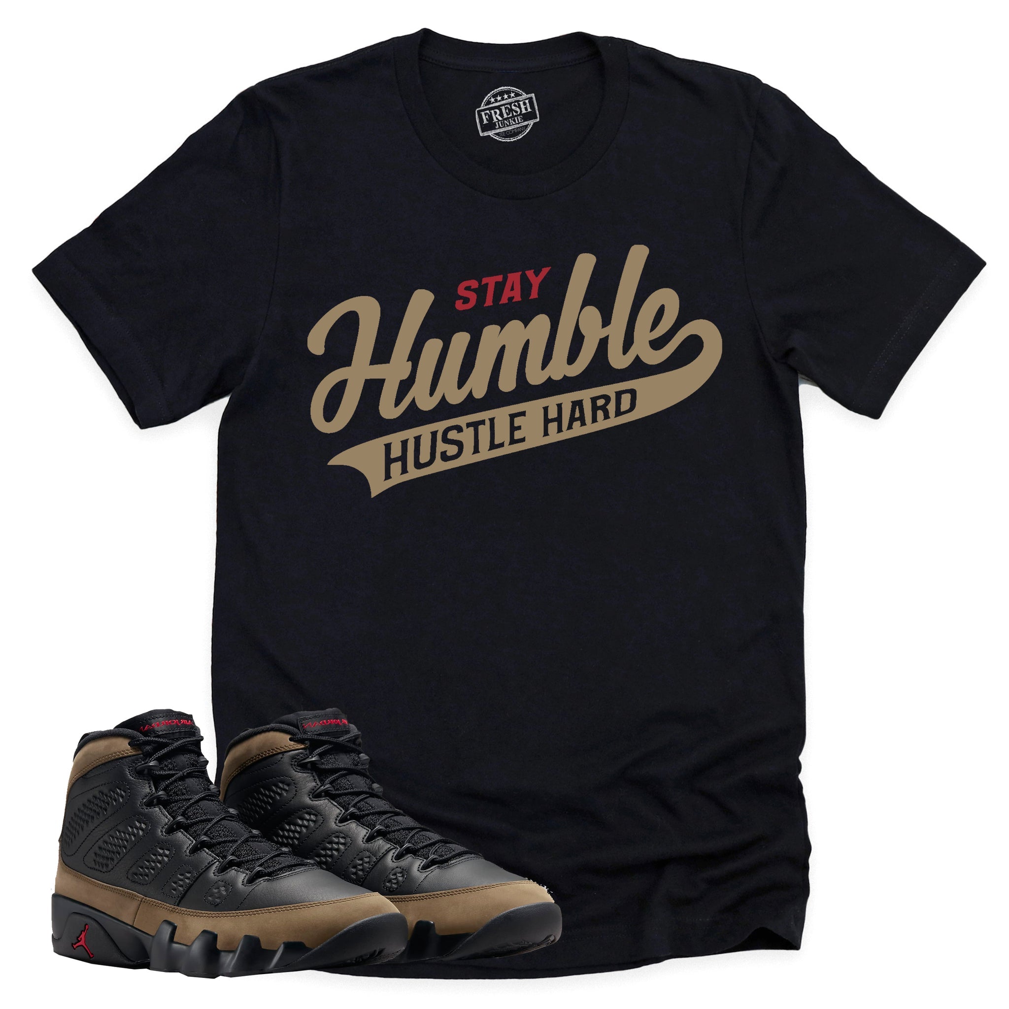 Stay Humble Hustle Hard Shirt, Retro Air Jordan 9 Olive Shirt Match Sneaker ,HV4794-030 T-Shirt, Sneaker Match Tee
