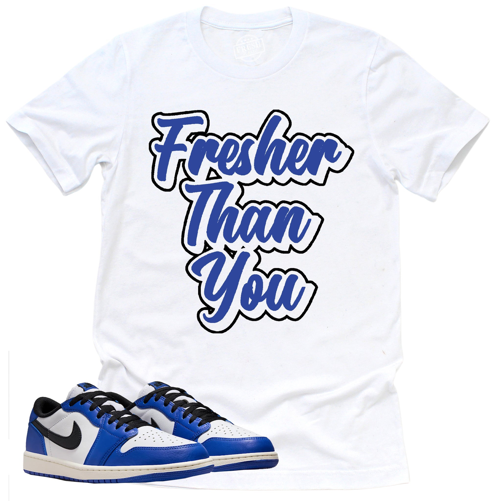 Fresher Than You Shirt, Retro Air Jordan 1 Low Game Royal Shirt Match Sneaker ,CZ0790-140 T-Shirt, Sneaker Match Tee