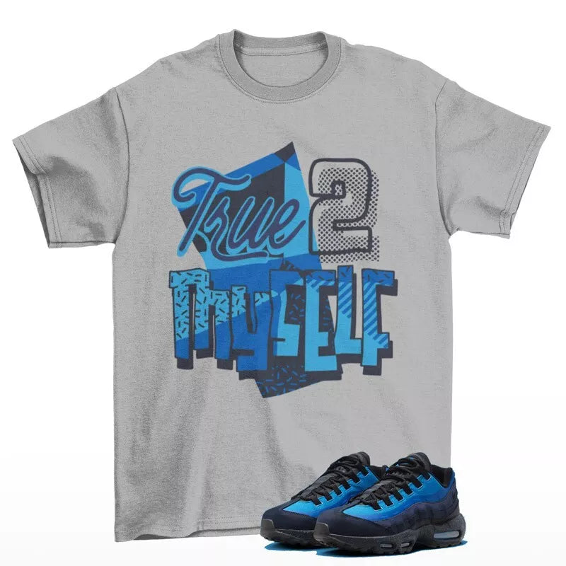 Stay True Shirt Grey to Match Air Max 95 Stash Harbor Blue HF5515-400 T-Shirt, Sneaker Match Tee