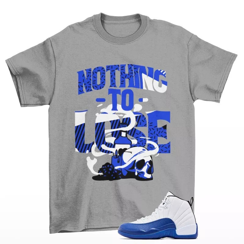 Nothing To Lose Shirt Grey to Match Jordan 12 Retro Blueberry CT8013-140 T-Shirt, Sneaker Match Tee