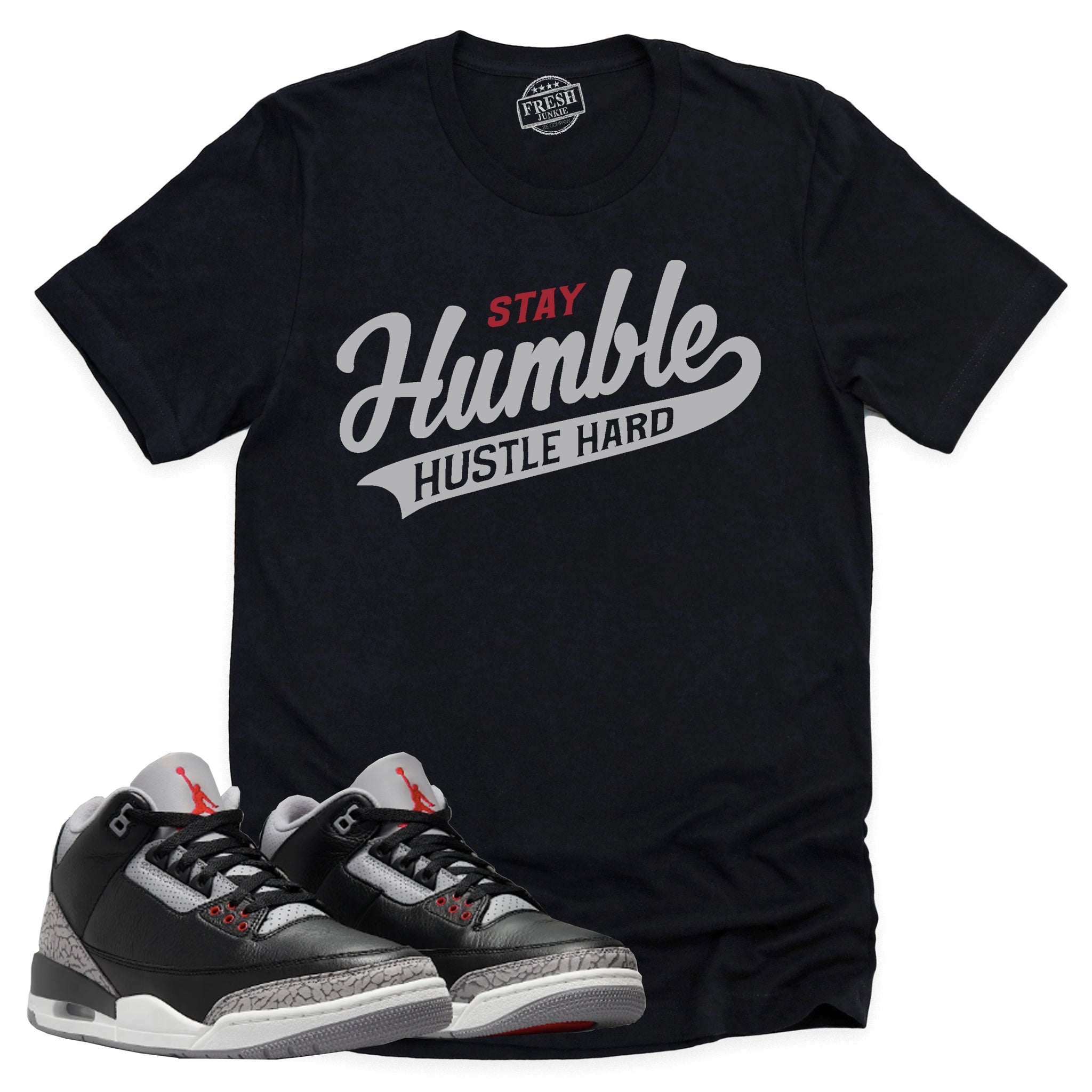 Stay Humble Hustle Hard Shirt, Retro Air Jordan 3 Black Cement Shirt Match Sneaker ,854262-001 T-Shirt, Sneaker Match Tee