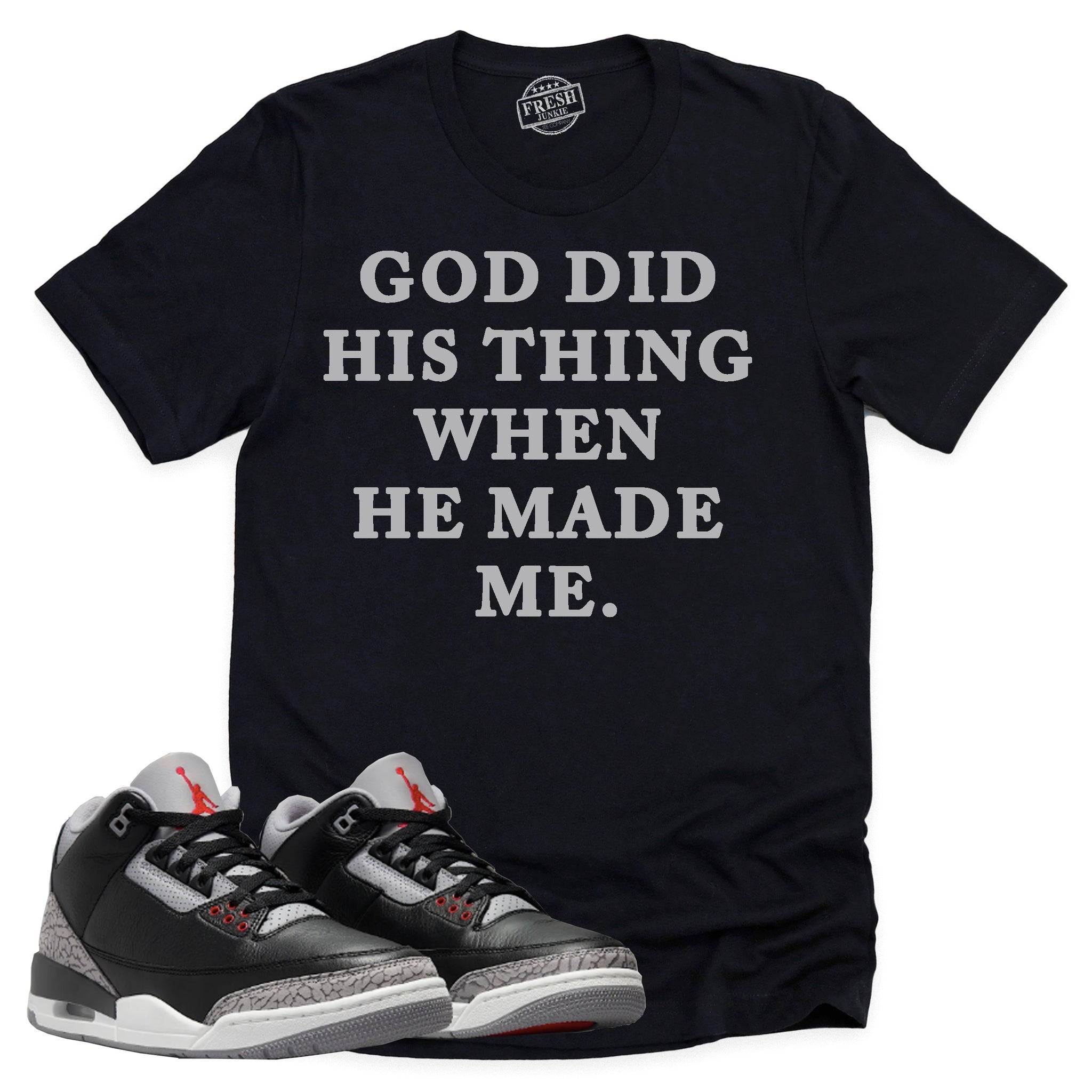God Did His Thing Shirt, Retro Air Jordan 3 Black Cement Shirt Match Sneaker ,854262-001 T-Shirt, Sneaker Match Tee