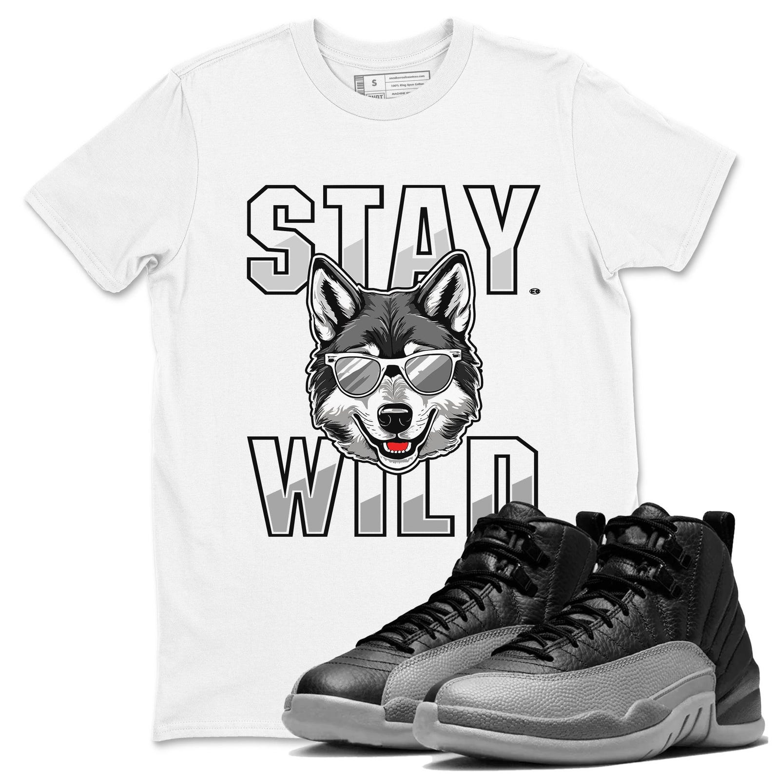 Stay Wild T-Shirts To Match Jordans Streetwear AJ12 Retro Black Wolf Grey, CT8013-010 T-Shirt, Sneaker Match Tee