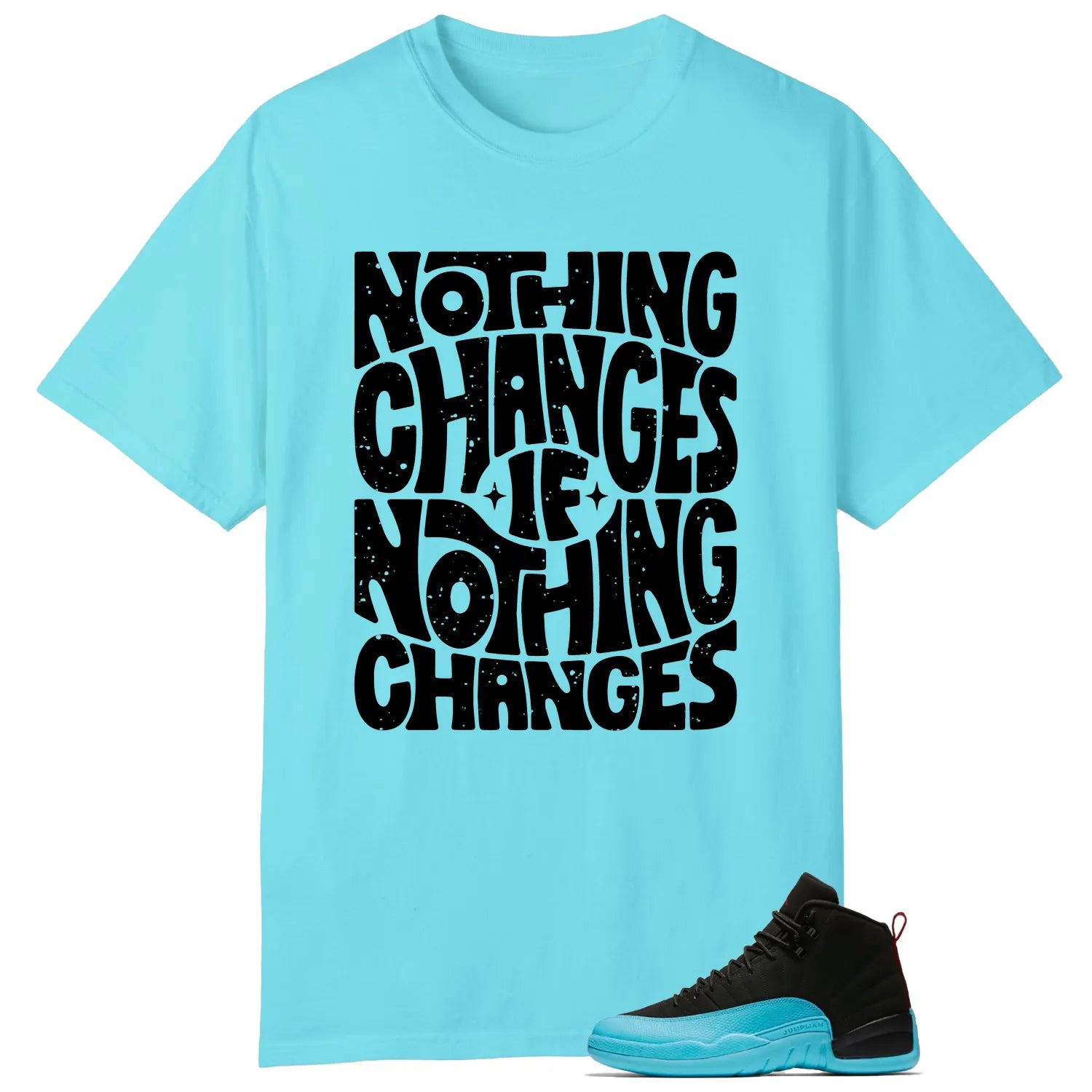 AIR JORDAN 12 GAMMA BLUE Style: Nothing Changes Tee 130690-027 T-Shirt, Sneaker Match Tee