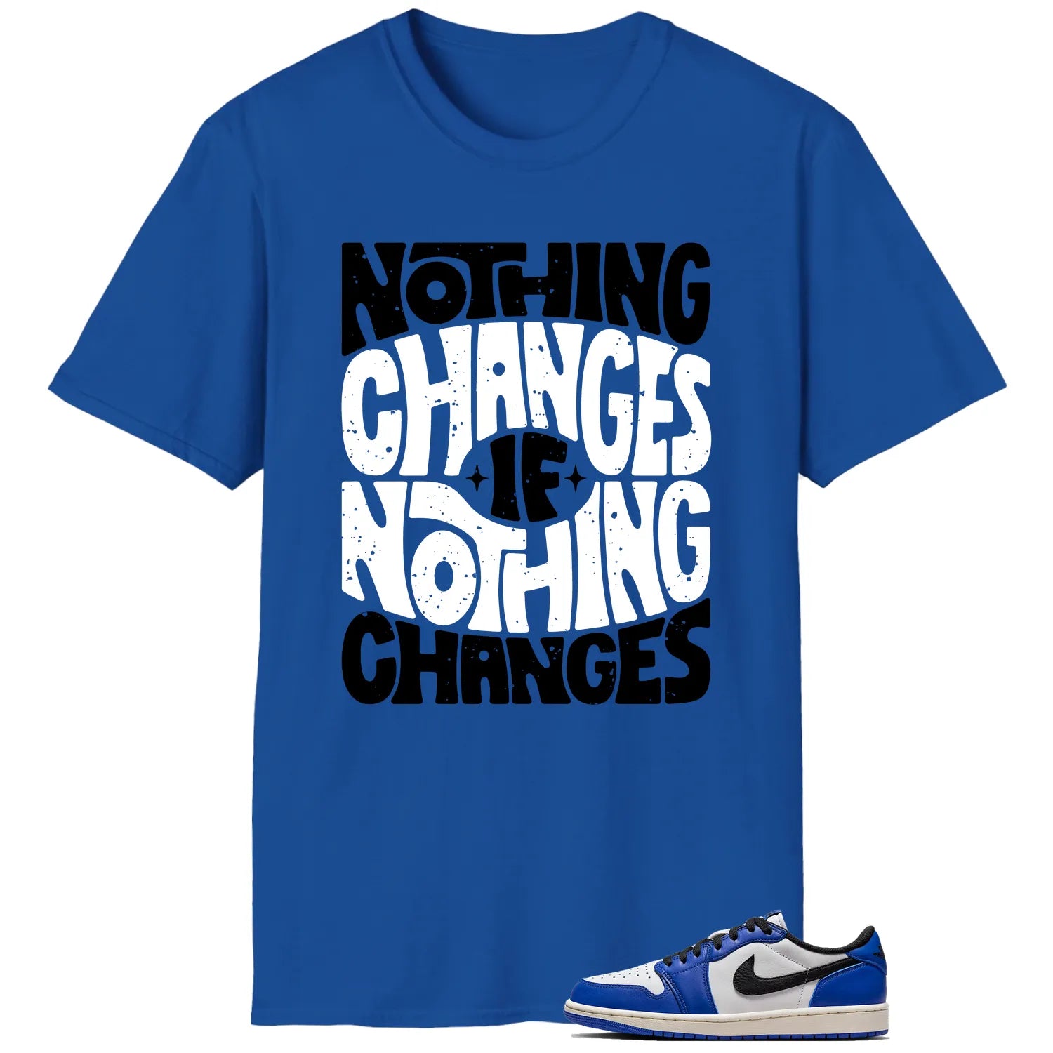 Air Jordan 1 Low Game Royal Style: Nothing Changes Tee CZ0790-140 T-Shirt, Sneaker Match Tee