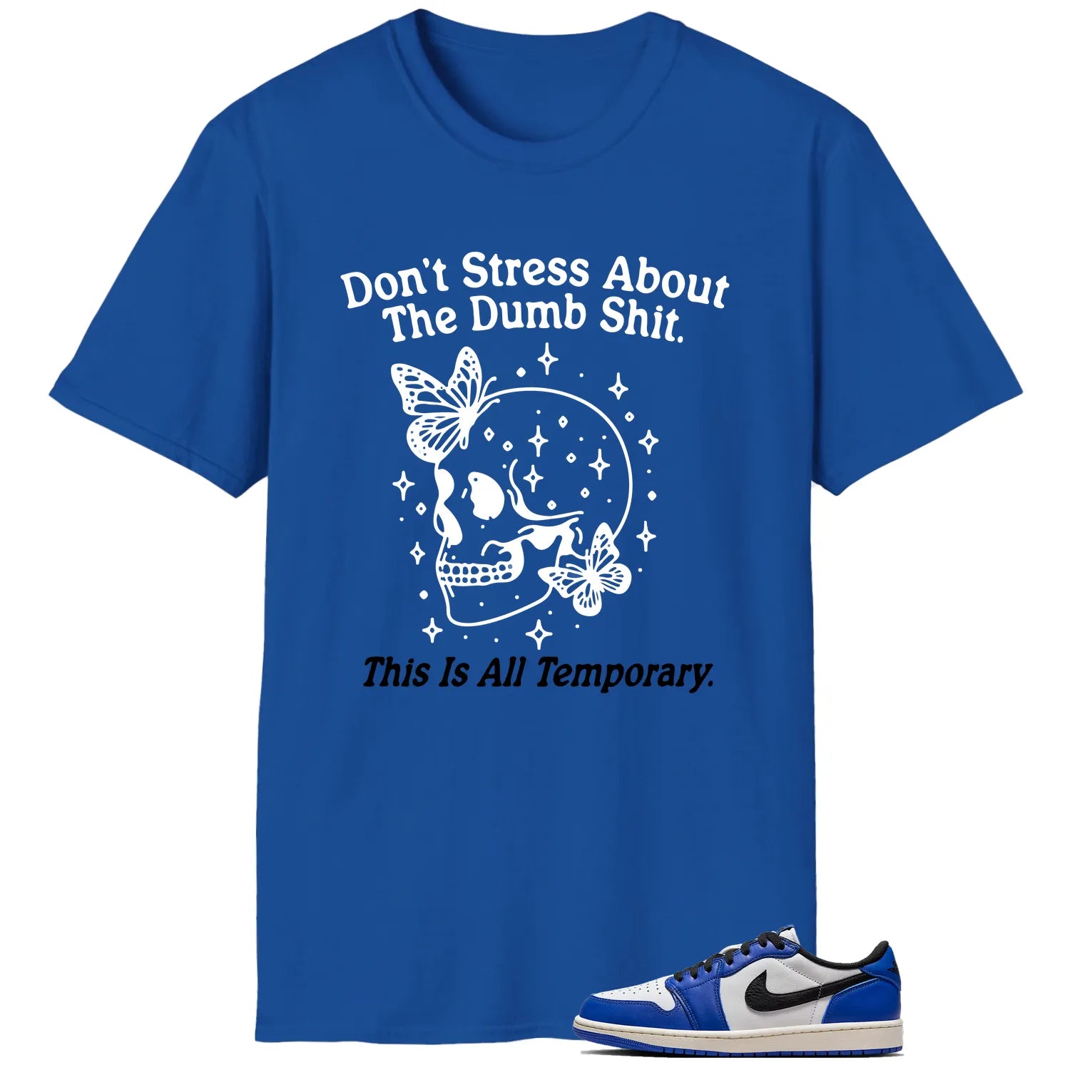 Style Air Jordan 1 Low Game Royal With This Don’t Stress TShirt CZ0790-140 T-Shirt, Sneaker Match Tee