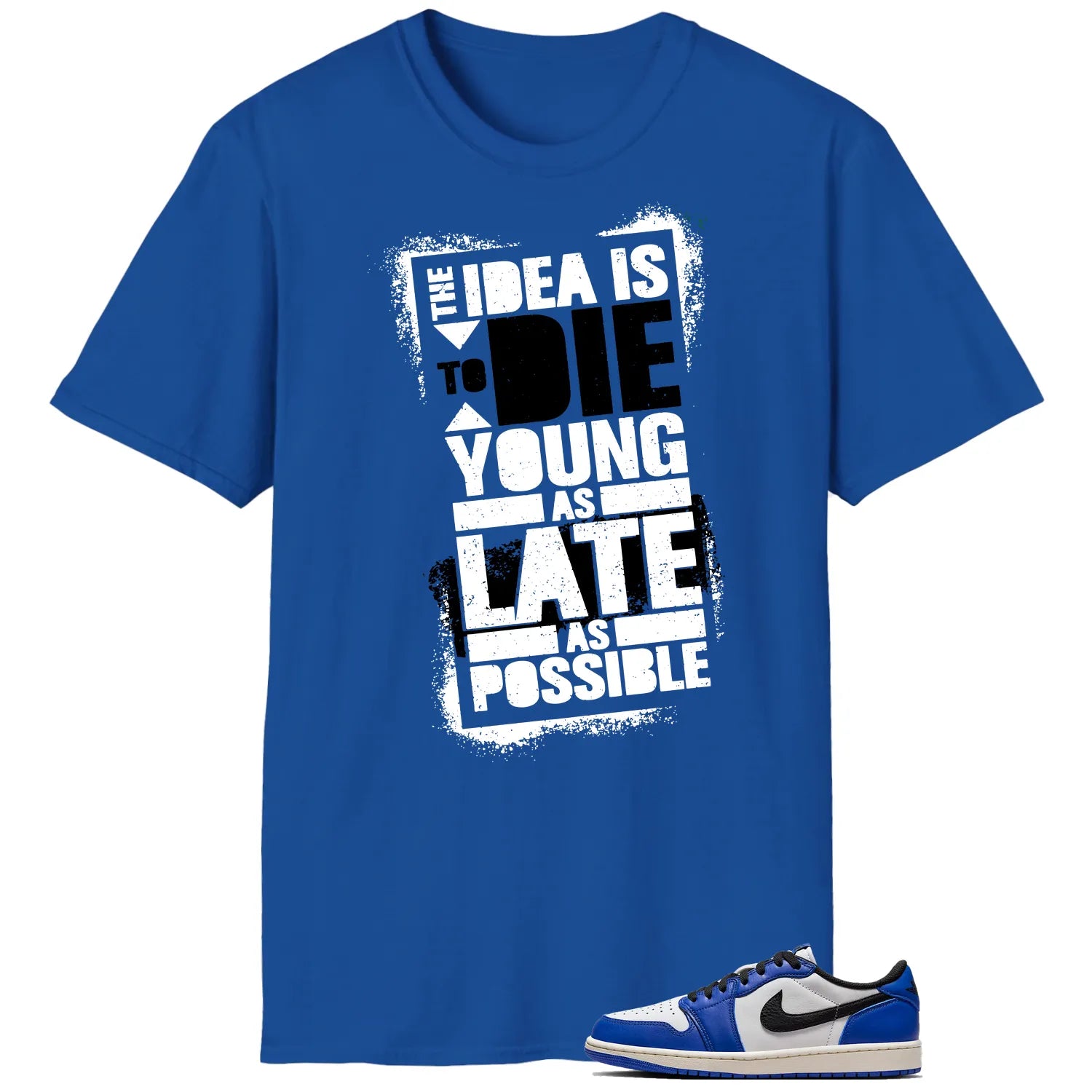 Die Young MatchShirt to Style Air Jordan 1 Low Game Royal CZ0790-140 T-Shirt, Sneaker Match Tee