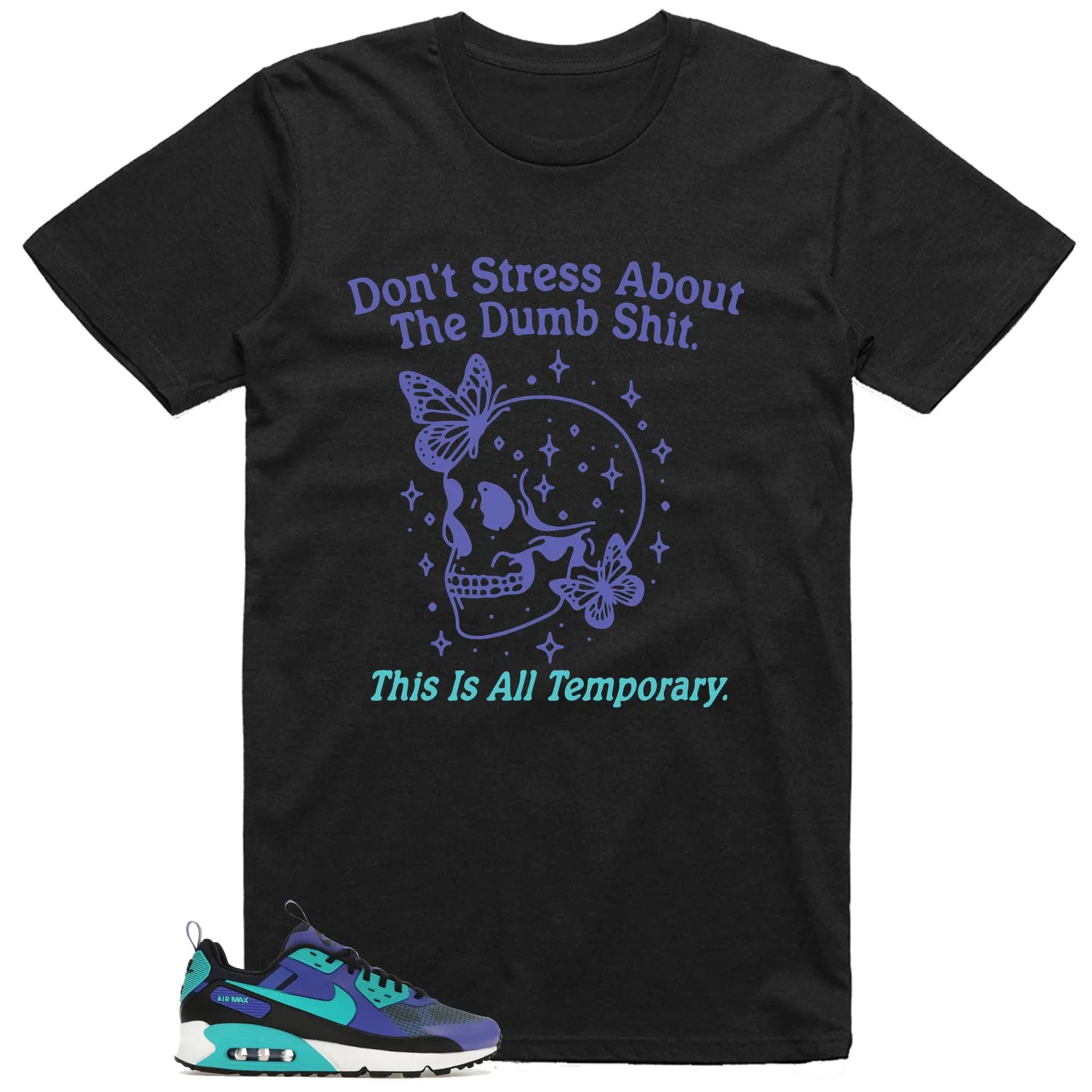 Style Air Max 90 Drift Persian Violet With This Don’t Stress TShirt FB2877-500 T-Shirt, Sneaker Match Tee