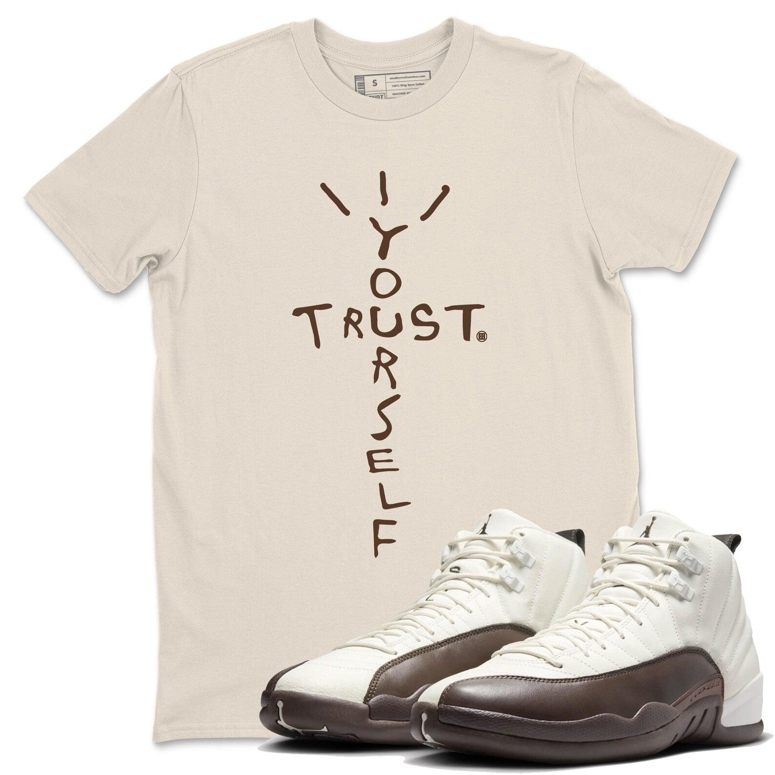 Trust Yourself Graphic T-Shirt To Wear With Jordan 12s Baroque Brown, FZ5026-100 T-Shirt, Sneaker Match Tee