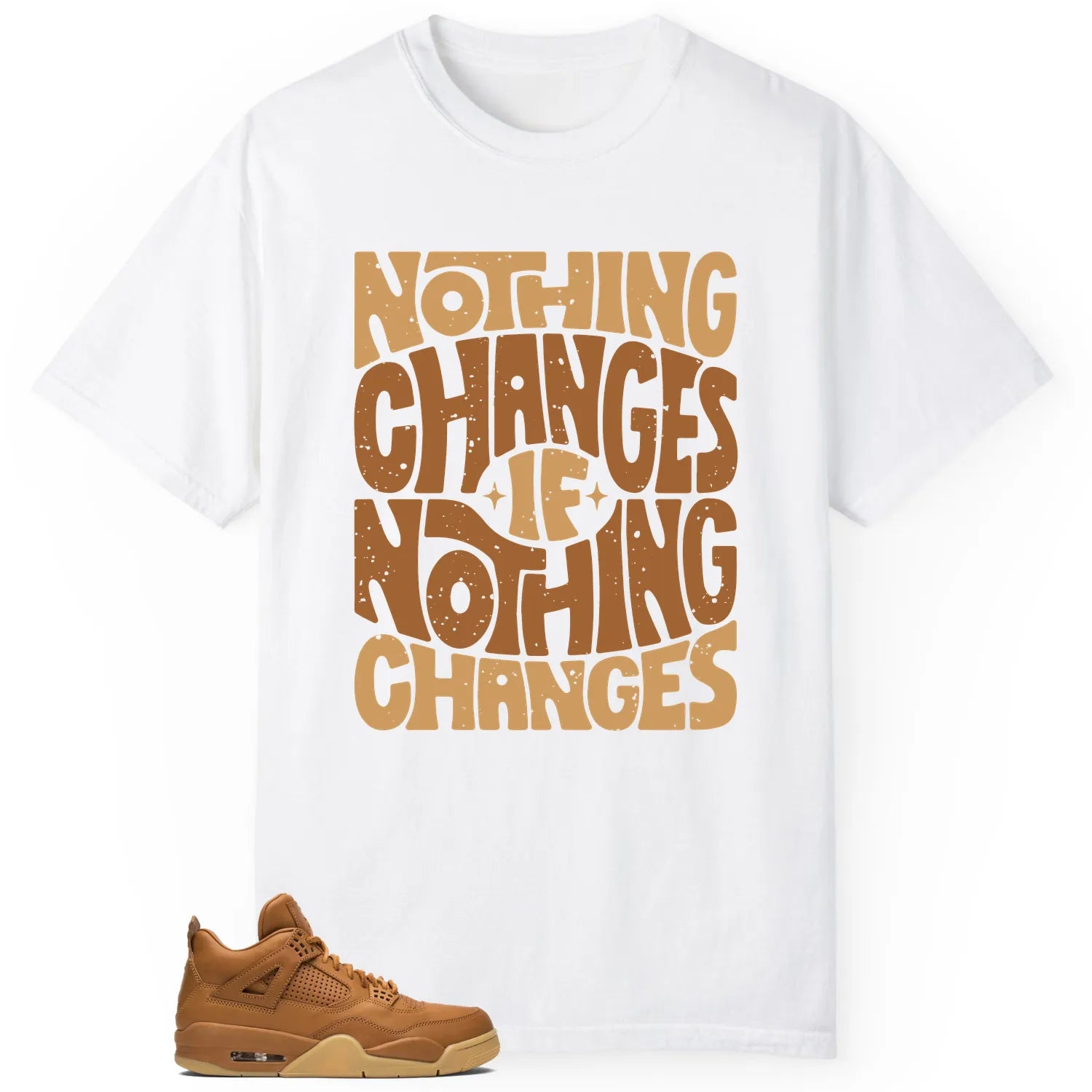 Jordan 4 Retro Ginger Wheat Style: Nothing Changes Tee 819139-205 T-Shirt, Sneaker Match Tee