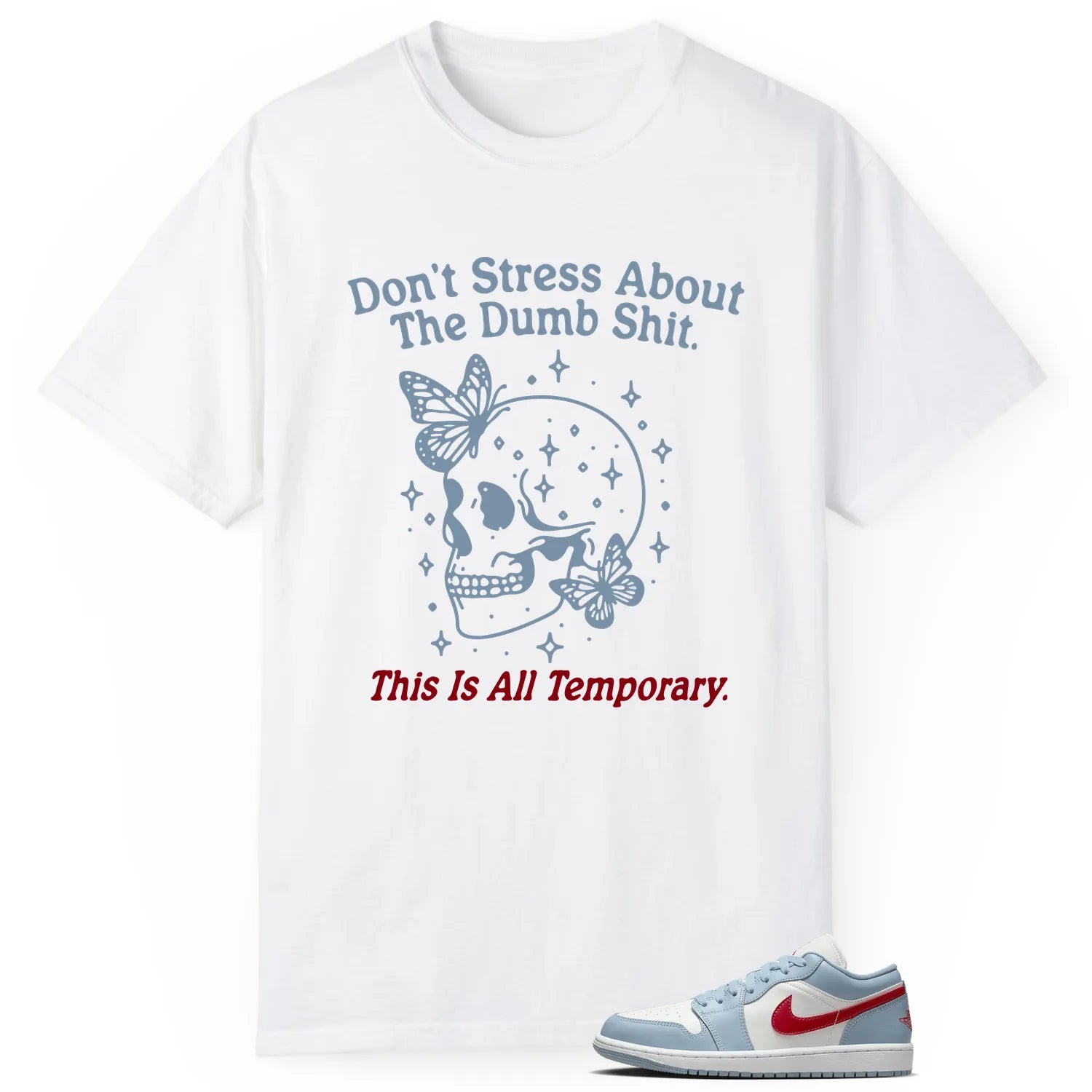Style Jordan 1 Low Blue Whisper Dune Red With This Don’t Stress TShirt DC0774-164 T-Shirt, Sneaker Match Tee
