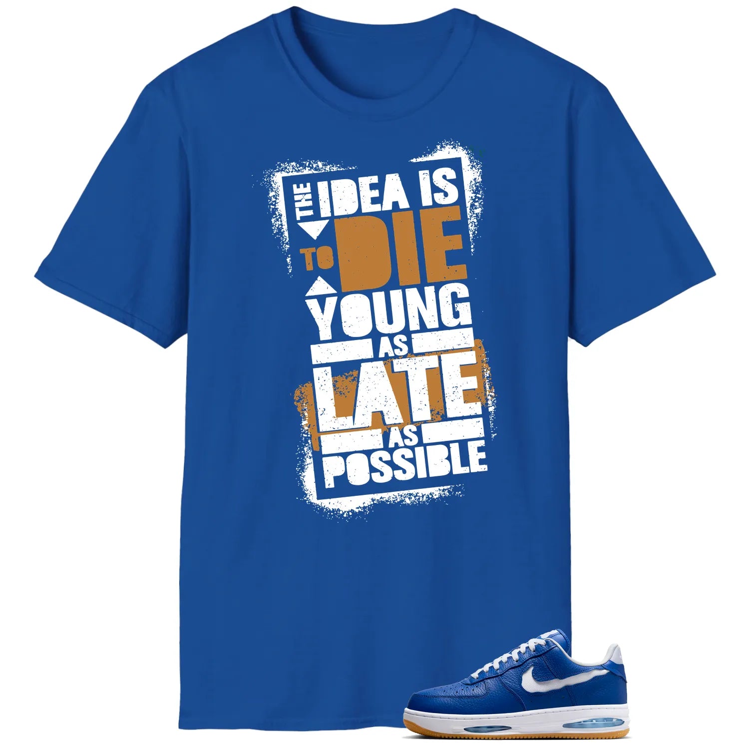 Die Young MatchShirt to Style Air Force 1 Low Evo Team Royal HF3630-400 T-Shirt, Sneaker Match Tee