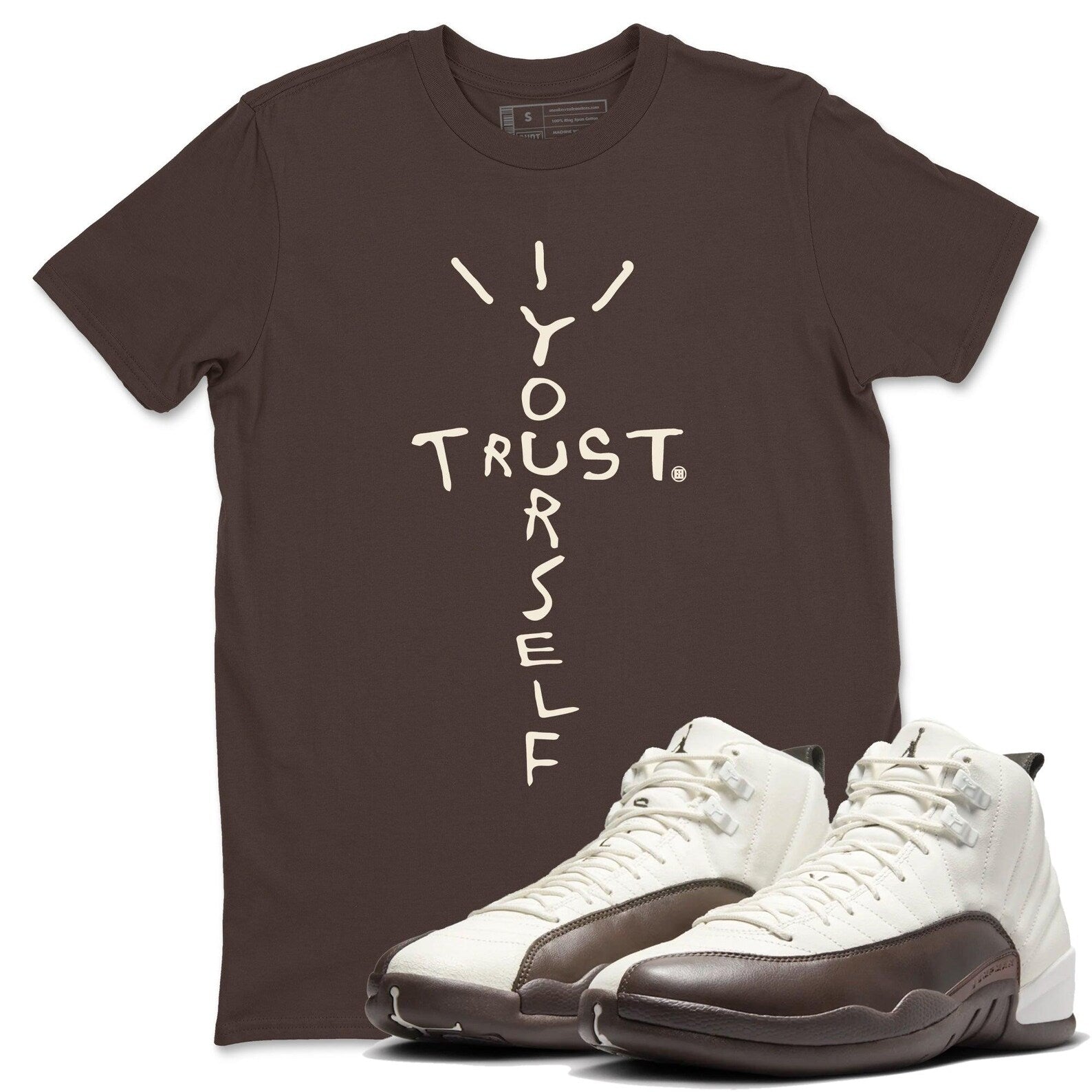 Trust Yourself Graphic T-Shirt To Wear With Jordan 12s Baroque Brown, FZ5026-100 T-Shirt, Sneaker Match Tee