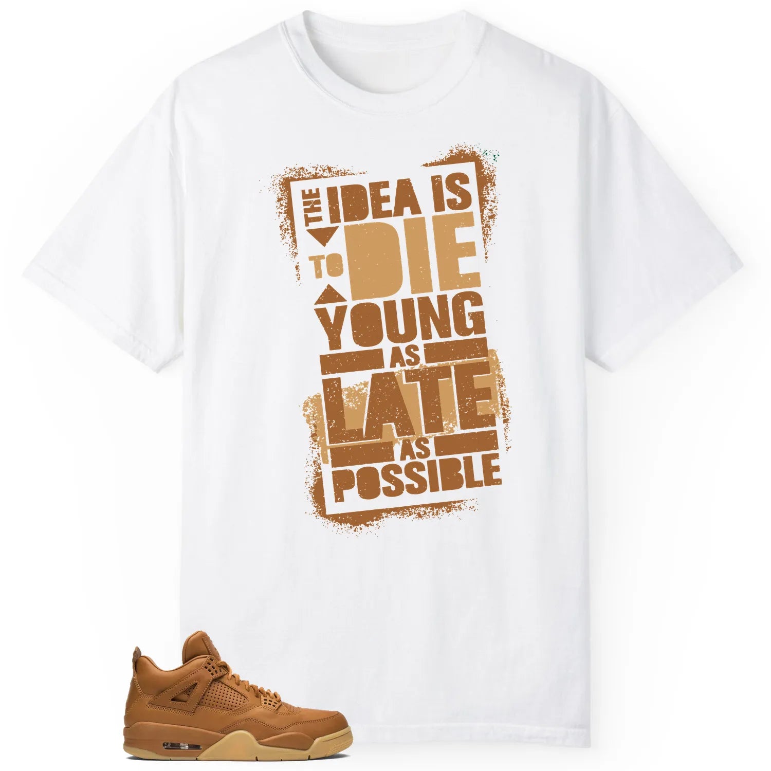 Die Young MatchShirt to Style Jordan 4 Retro Ginger Wheat 819139-205 T-Shirt, Sneaker Match Tee
