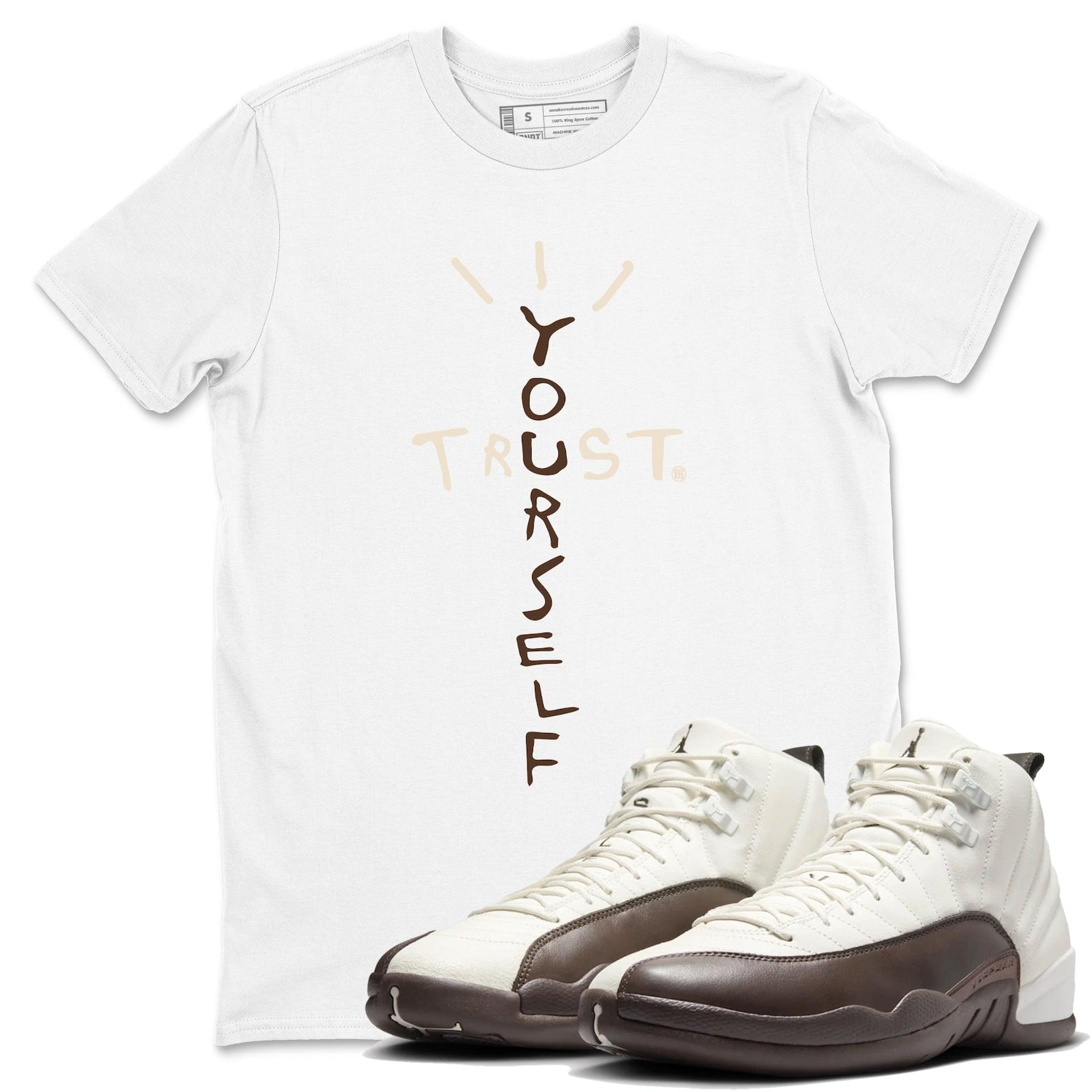 Trust Yourself Graphic T-Shirt To Wear With Jordan 12s Baroque Brown, FZ5026-100 T-Shirt, Sneaker Match Tee