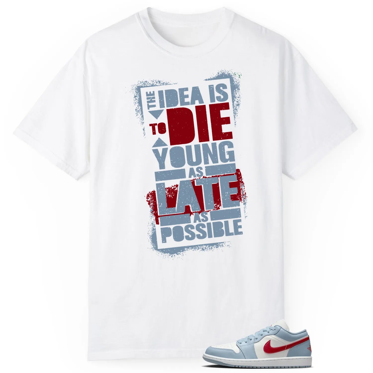 Die Young MatchShirt to Style Jordan 1 Low Blue Whisper Dune Red DC0774-164 T-Shirt, Sneaker Match Tee