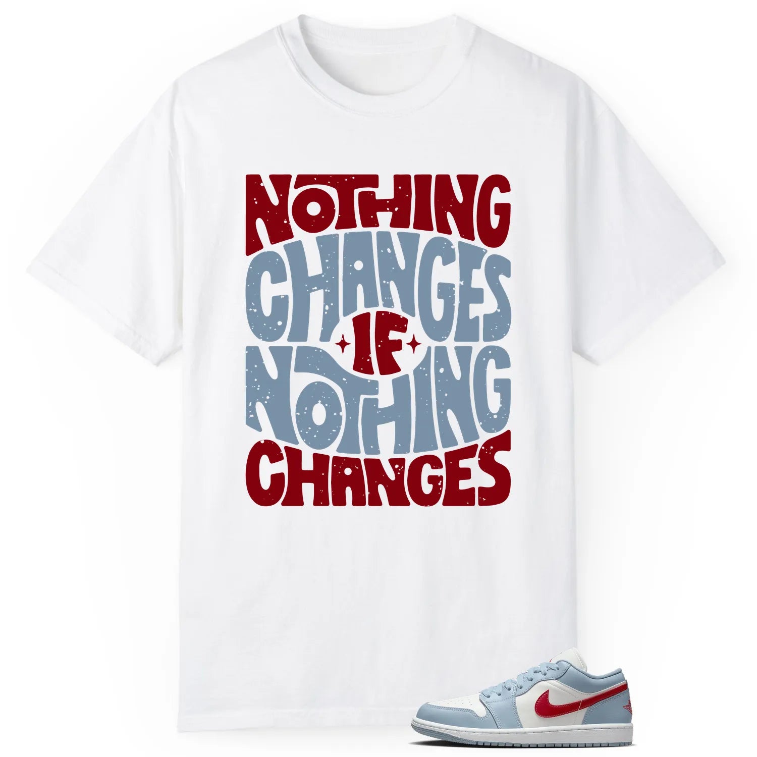 Jordan 1 Low Blue Whisper Dune Red Style: Nothing Changes Tee DC0774-164 T-Shirt, Sneaker Match Tee