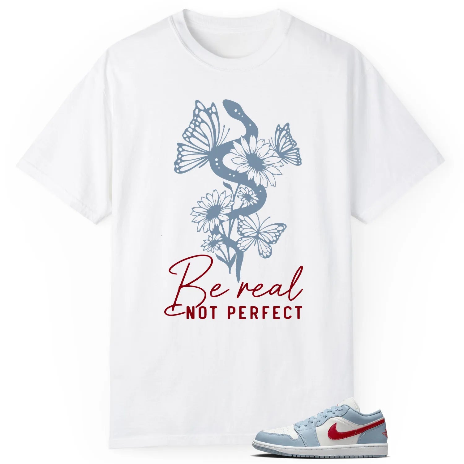 Be Real Tee to Match Jordan 1 Low Blue Whisper Dune Red DC0774-164 T-Shirt, Sneaker Match Tee
